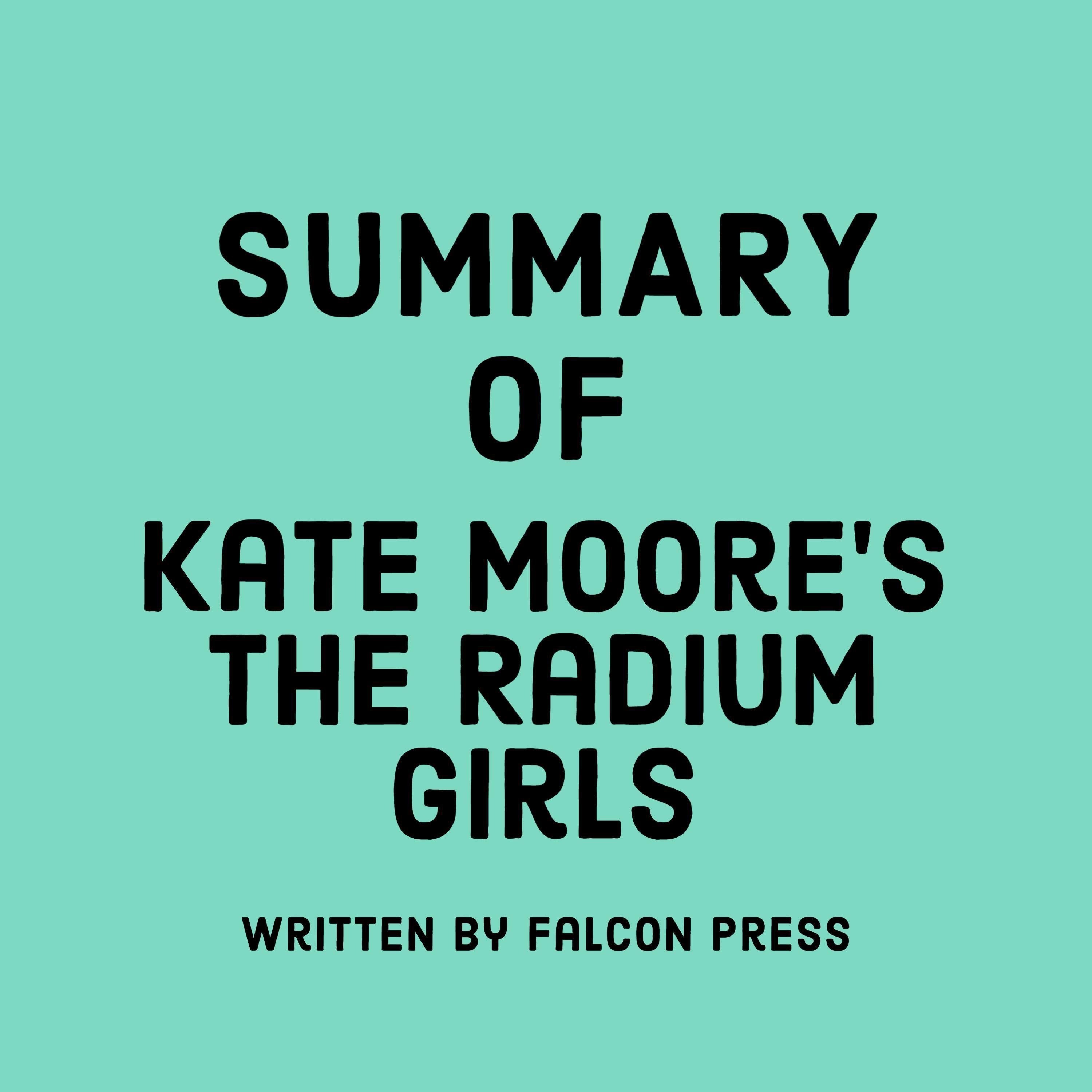 Summary of Kate Moore’s The Radium Girls