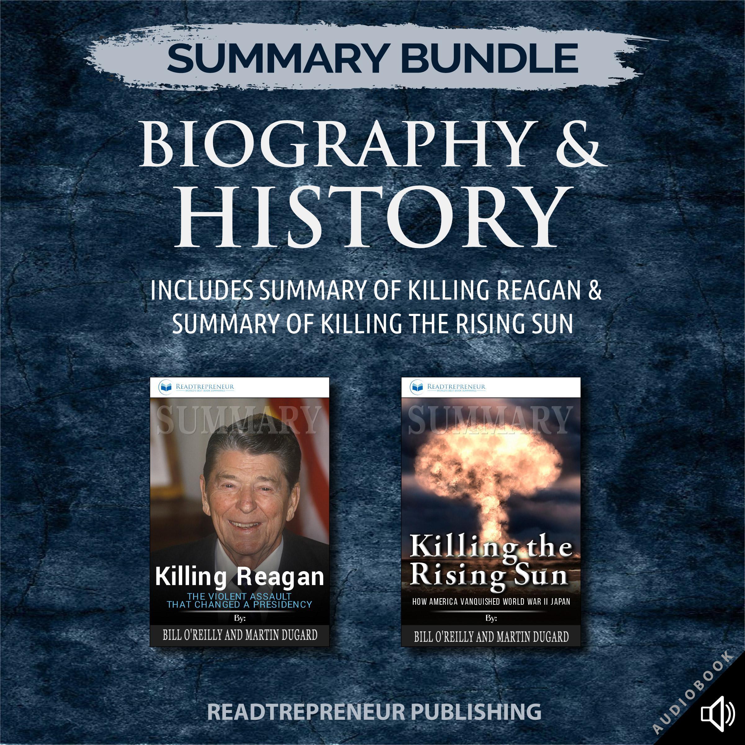 Summary Bundle: Biography & History | Readtrepreneur Publishing: Includes Summary of Killing Reagan & Summary of Killing the Rising Sun