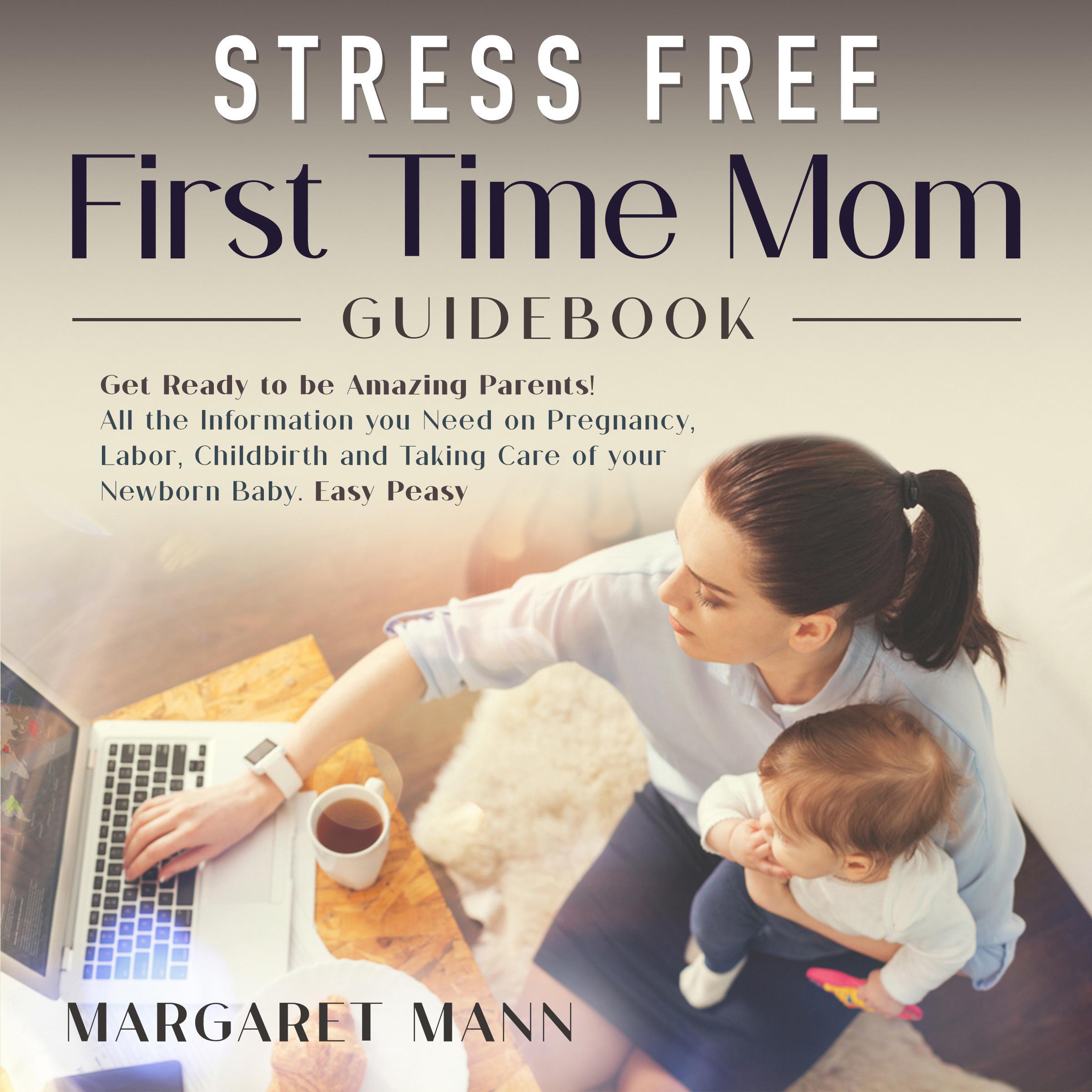 Stress Free First Time Mom Guidebook
