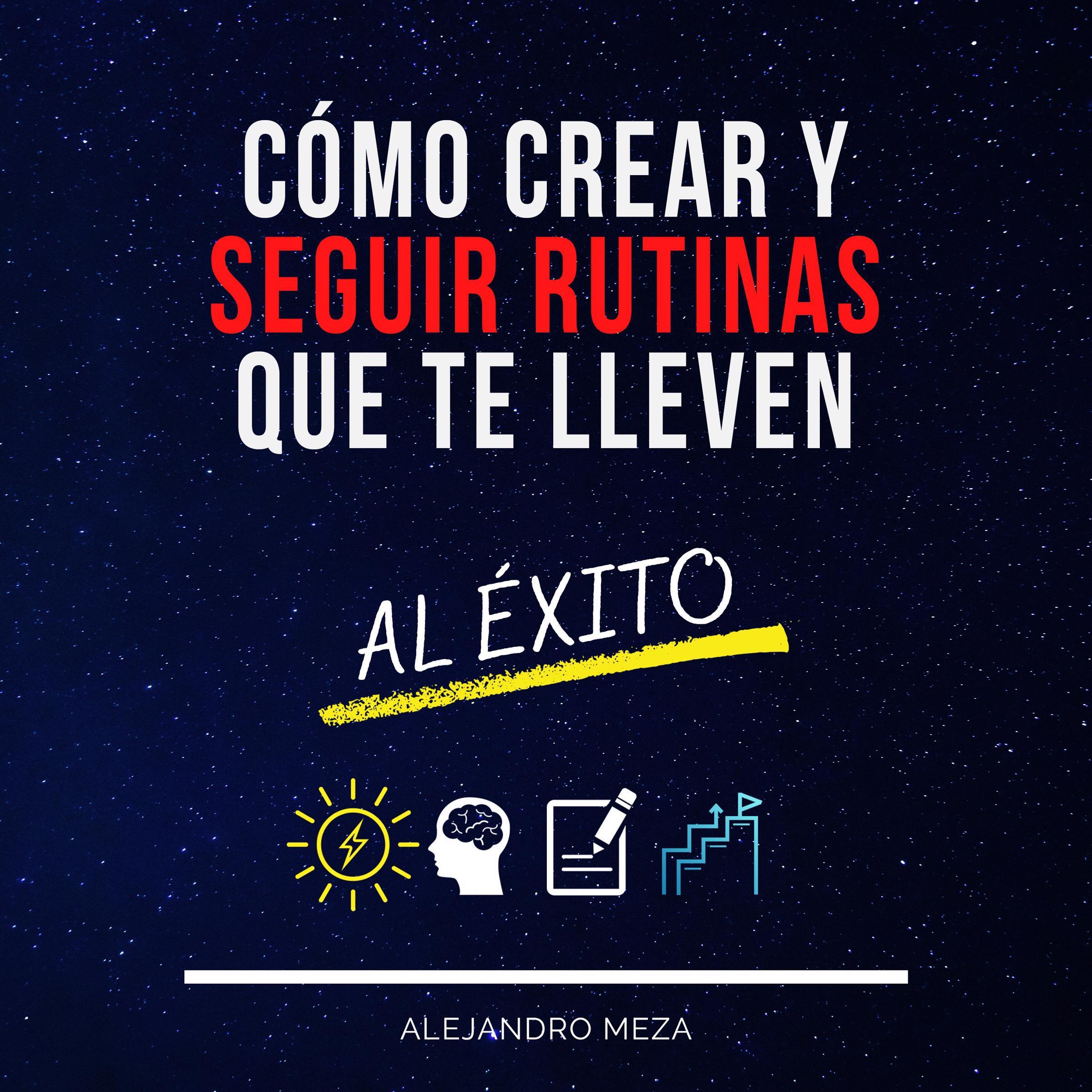 Cómo crear y seguir rutinas que te lleven al éxito