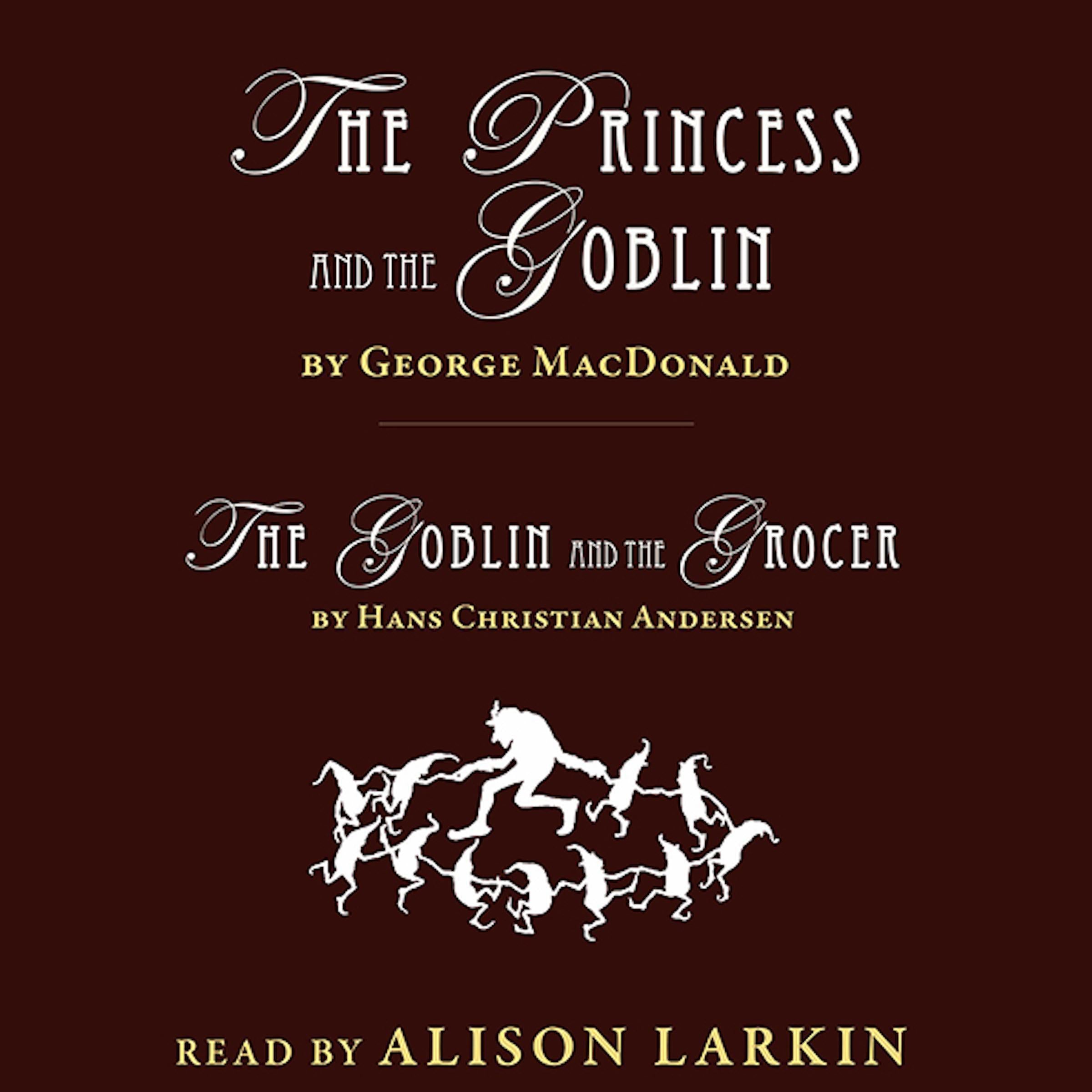 <i></i>The Princess and the Goblin and The Goblin and the Grocer<i></i>