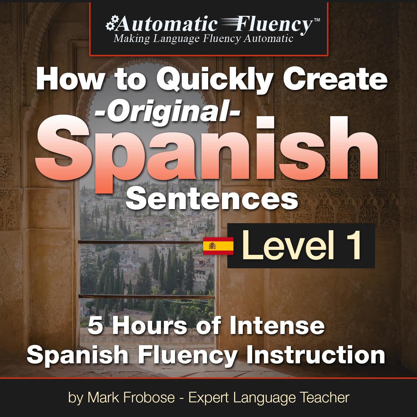 Automatic Fluency® How to Quickly Create Original Spanish Sentences – Level 1