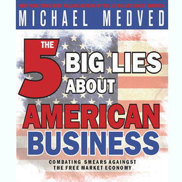 The 5 Big Lies About American Business
