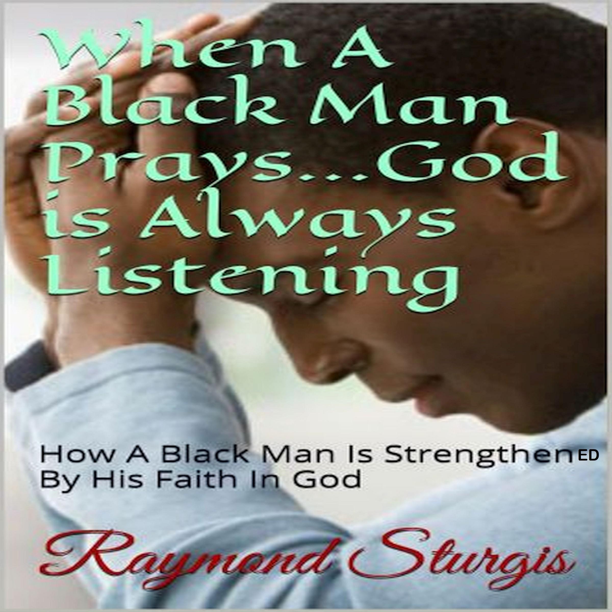 When a Black Man Prays … God is Always Listening
