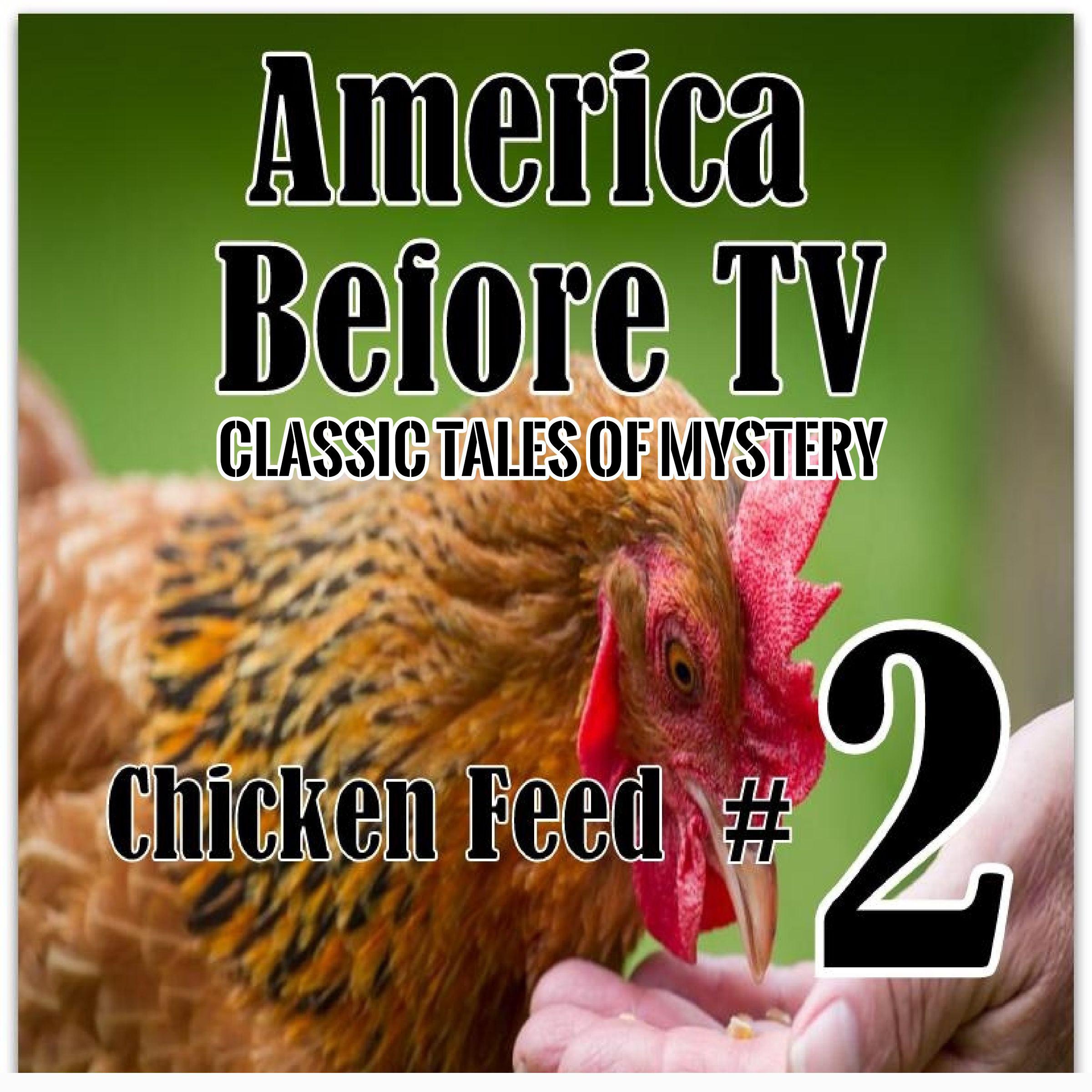 America Before TV - Chicken Feed #2