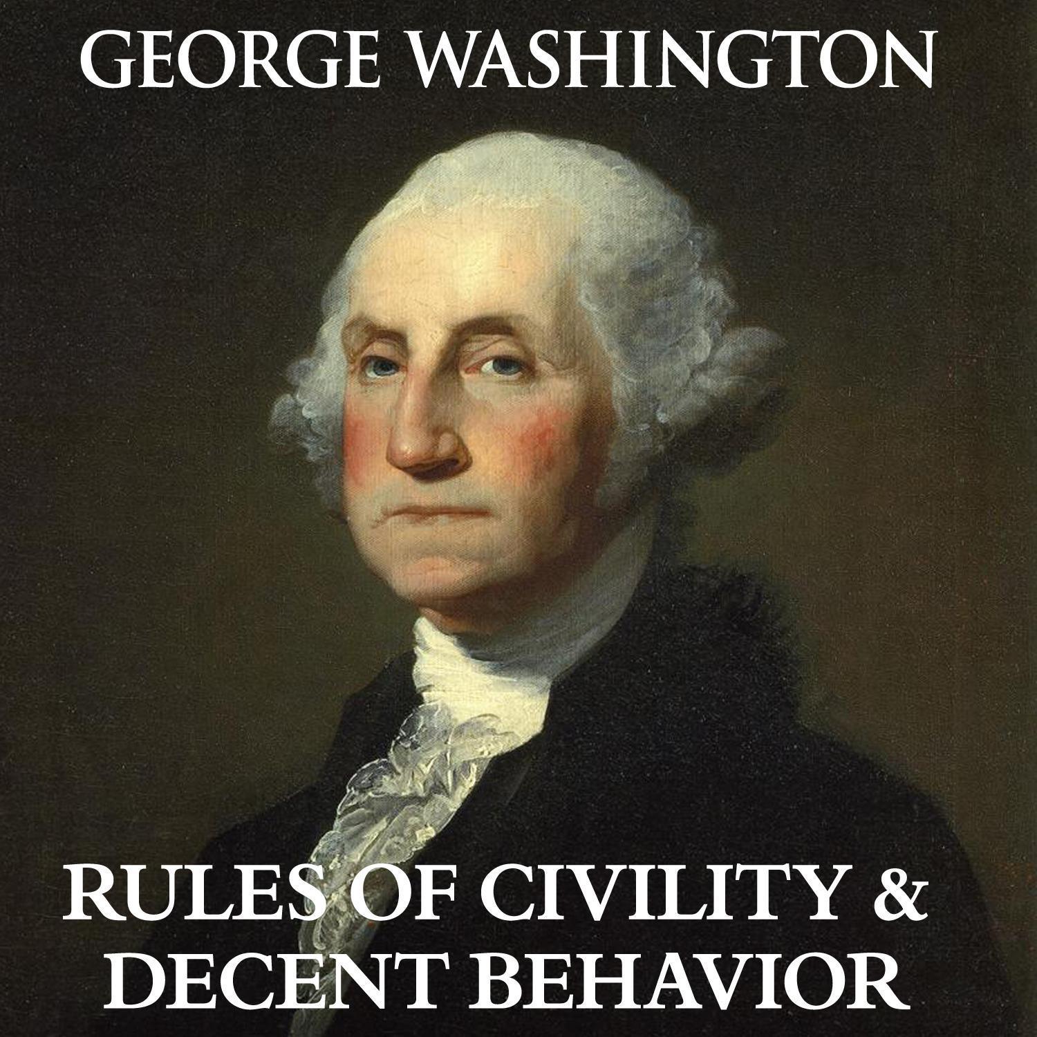 George Washington's Rules of Civility & Decent Behavior