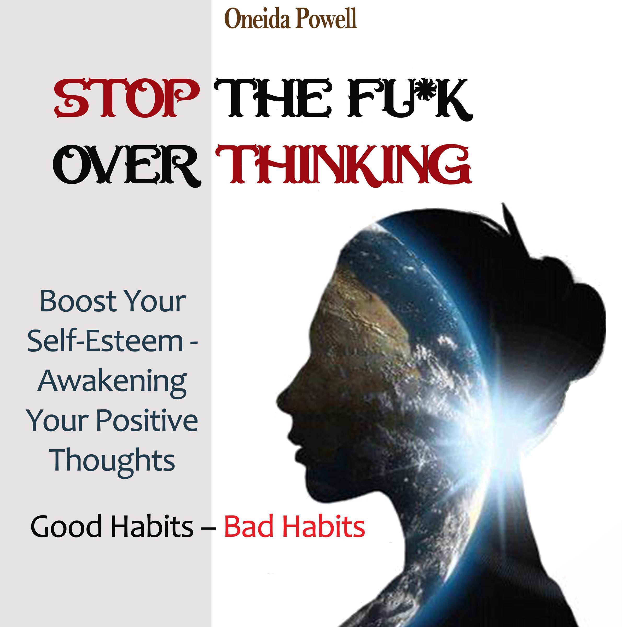 STOP THE FU*K OVERTHINKING: