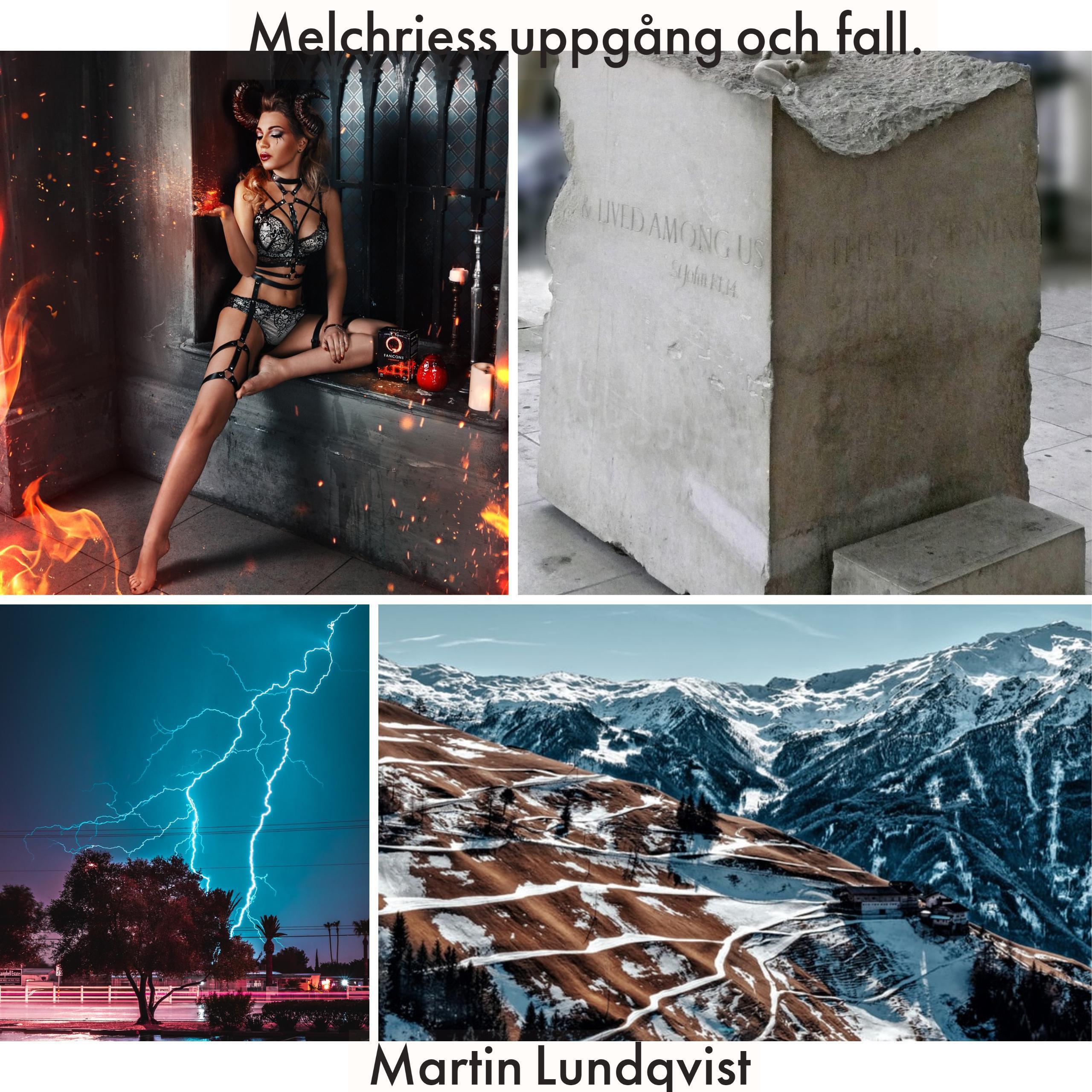 Melchriess uppgång och fall.