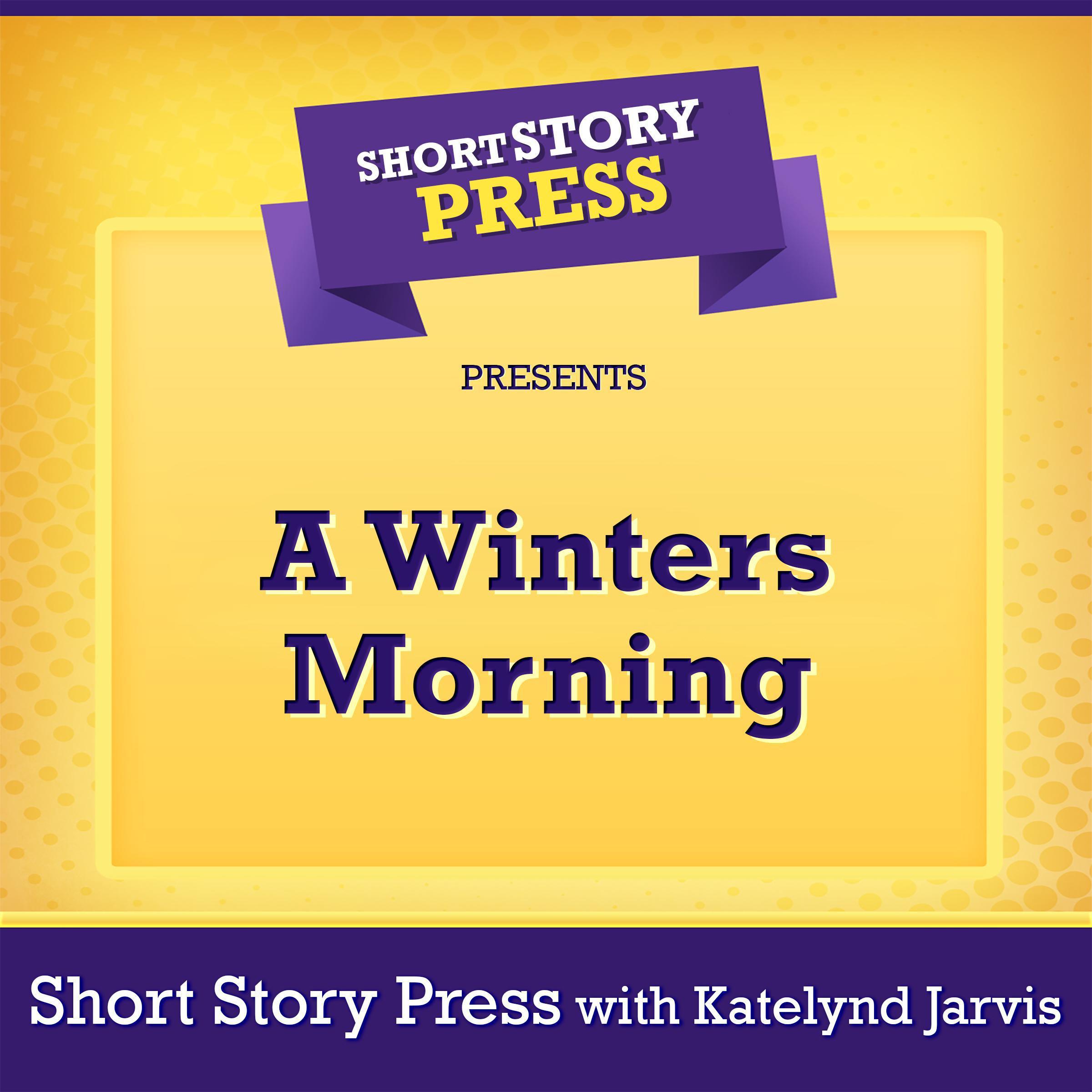 Short Story Press Presents A Winters Morning