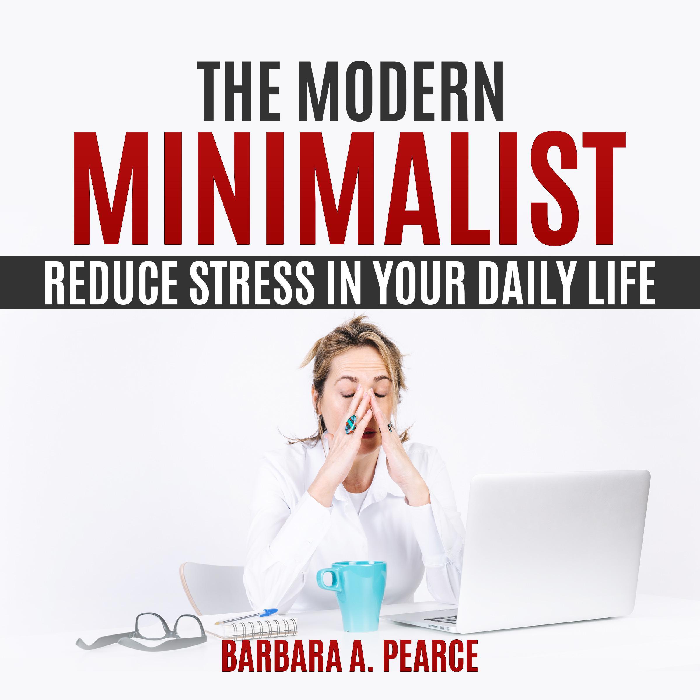 The Modern Minimalist : Reduce Stress in Your Daily Life