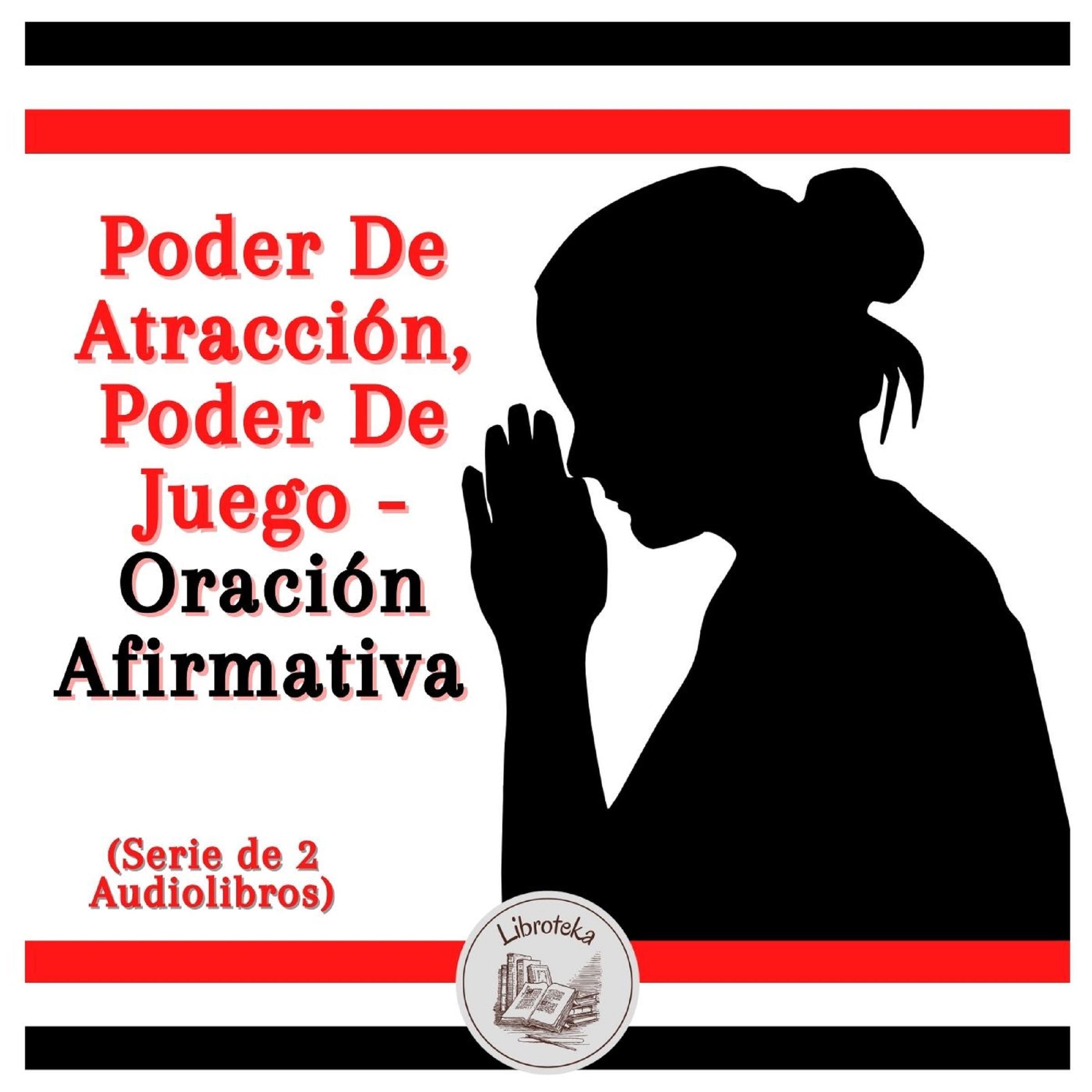 Poder De Atracción, Poder De Juego - Oración Afirmativa (Serie de 2 Audiolibros)