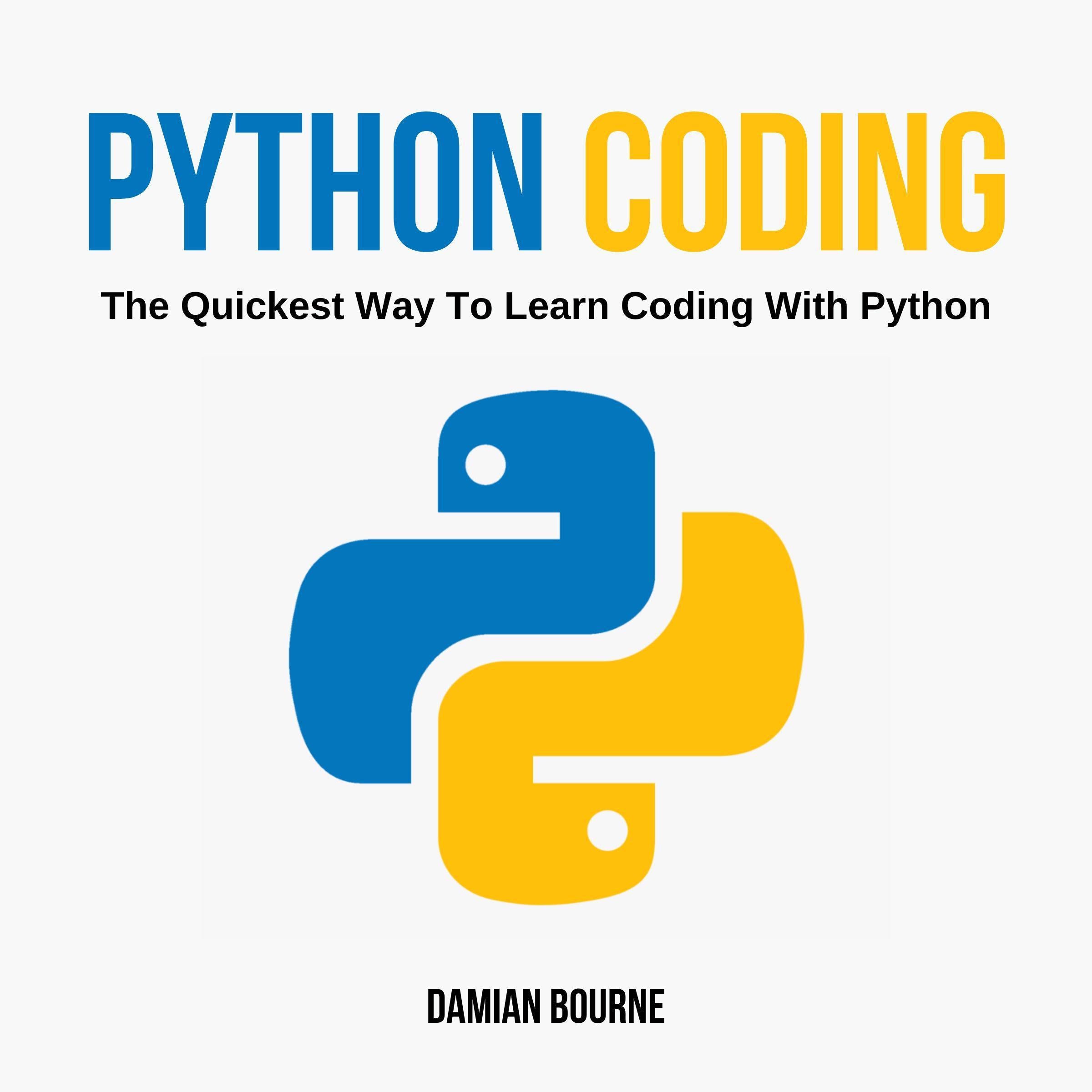 Python Coding - The Quickest Way to Learn Coding With Python