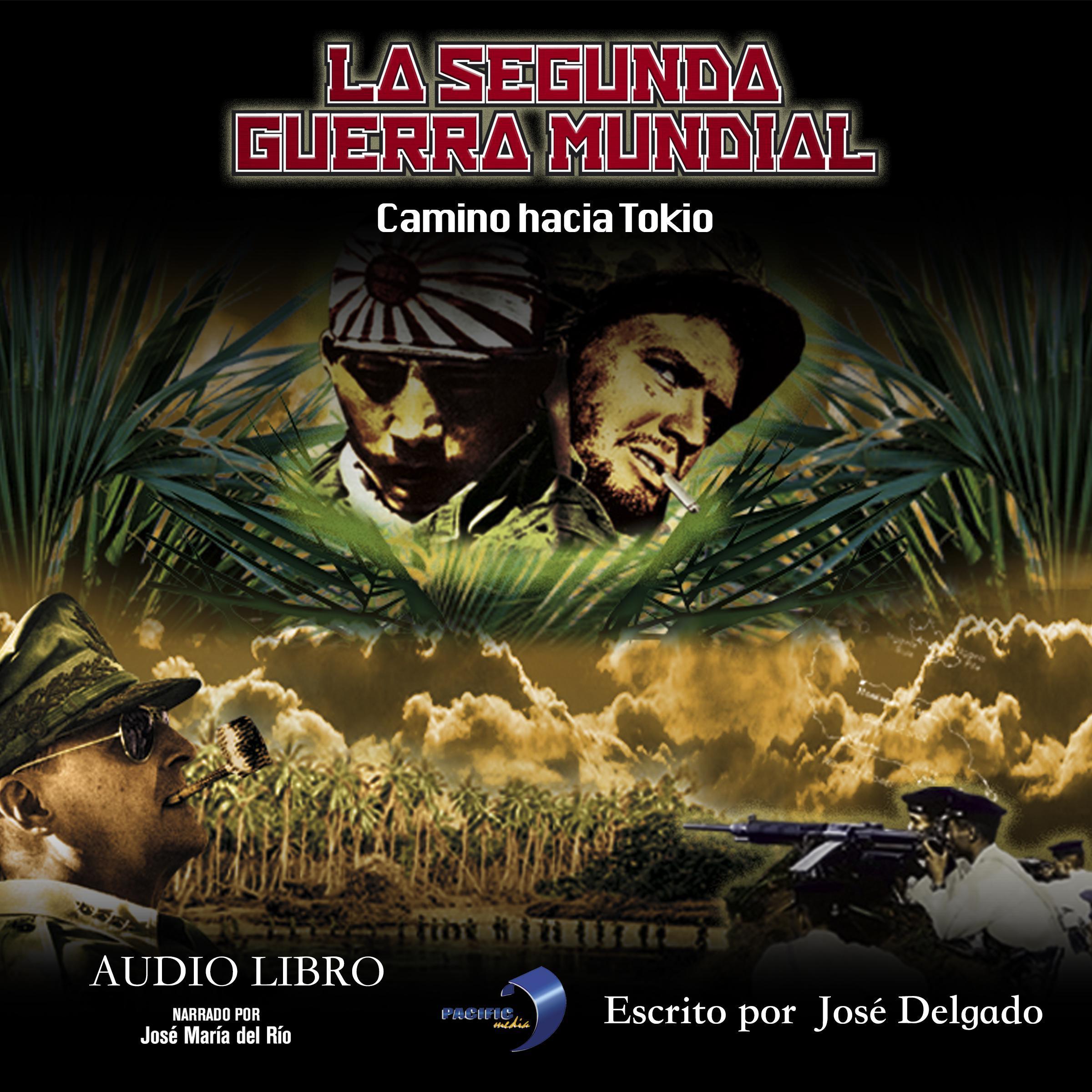 La Segunda Guerra Mundial: Camino hacia Tokio