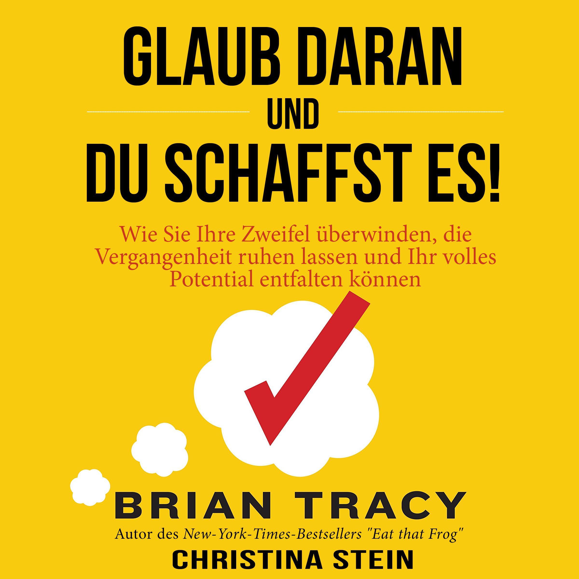 Glaub daran und du schaffst es!