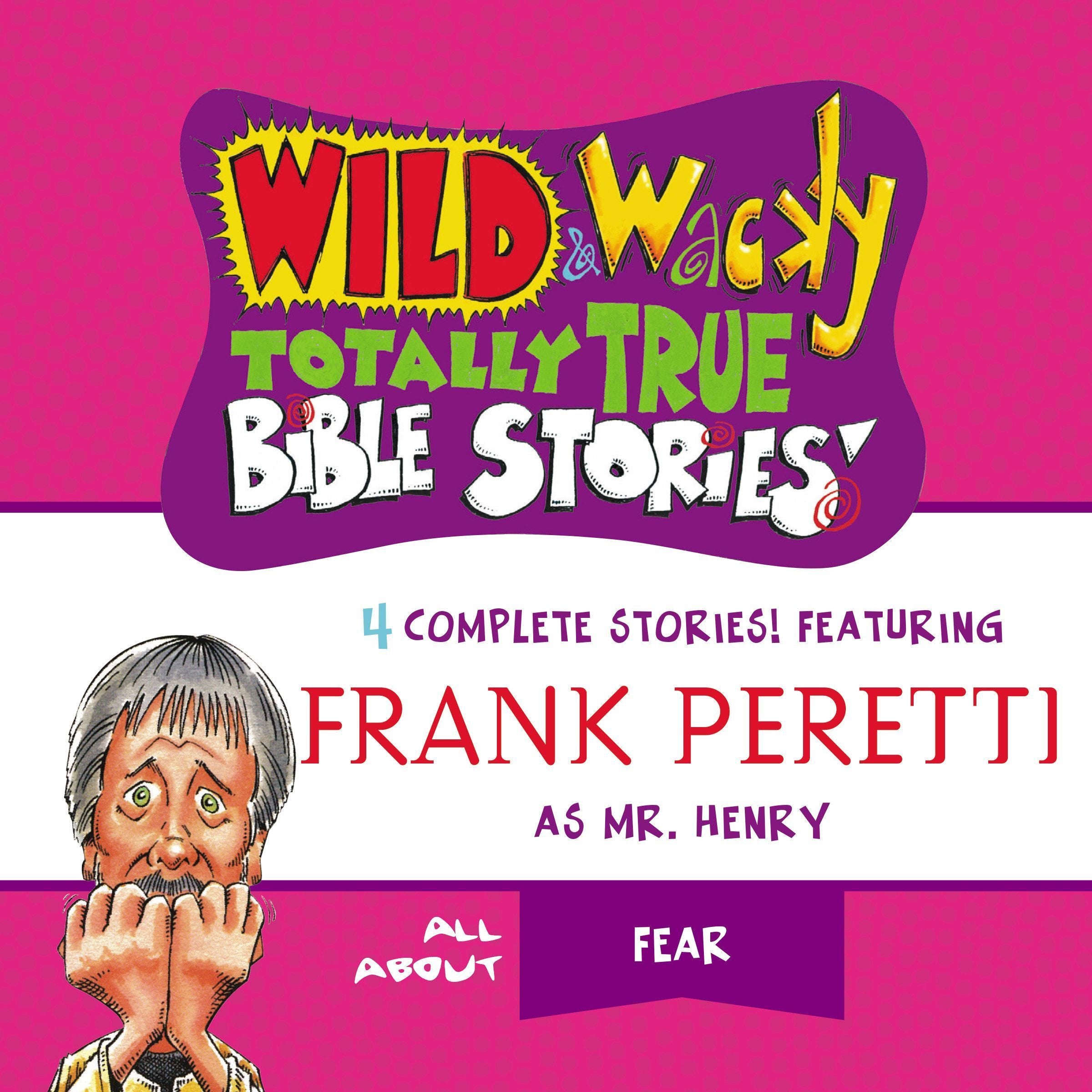 Wild and Wacky Totally True Bible Stories - All About Fear