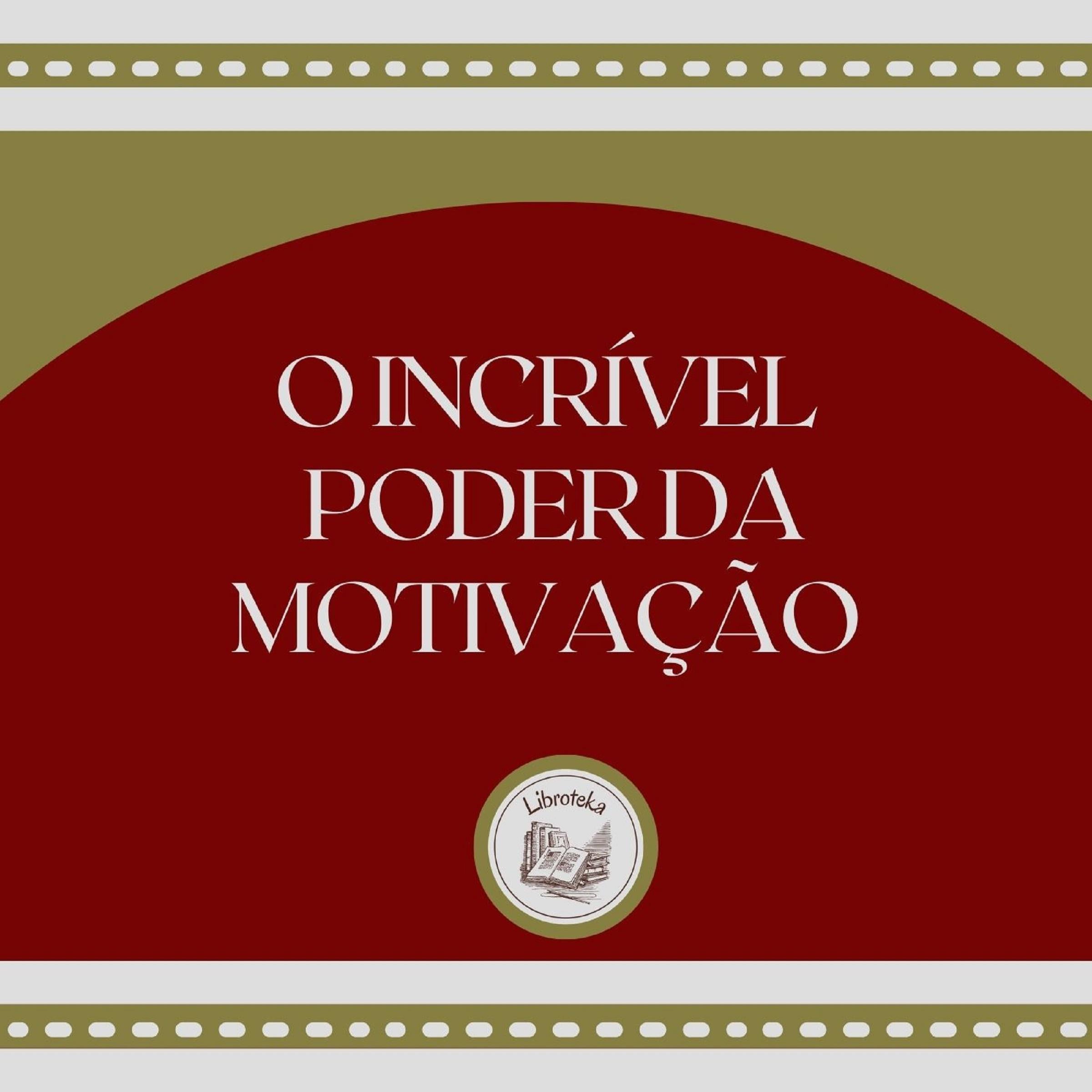 O Incrível Poder da Motivação
