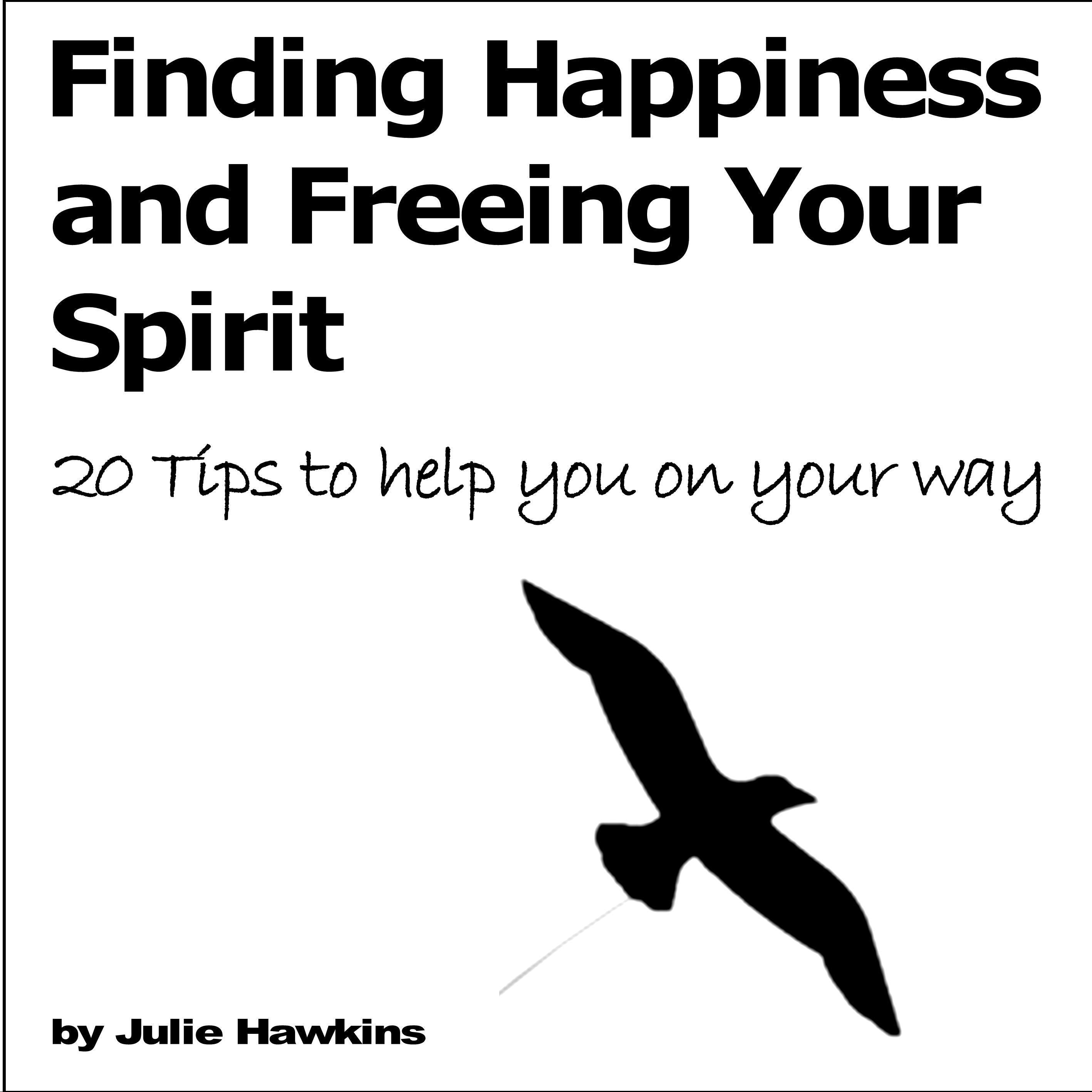 Finding Happiness and Freeing Your Spirit