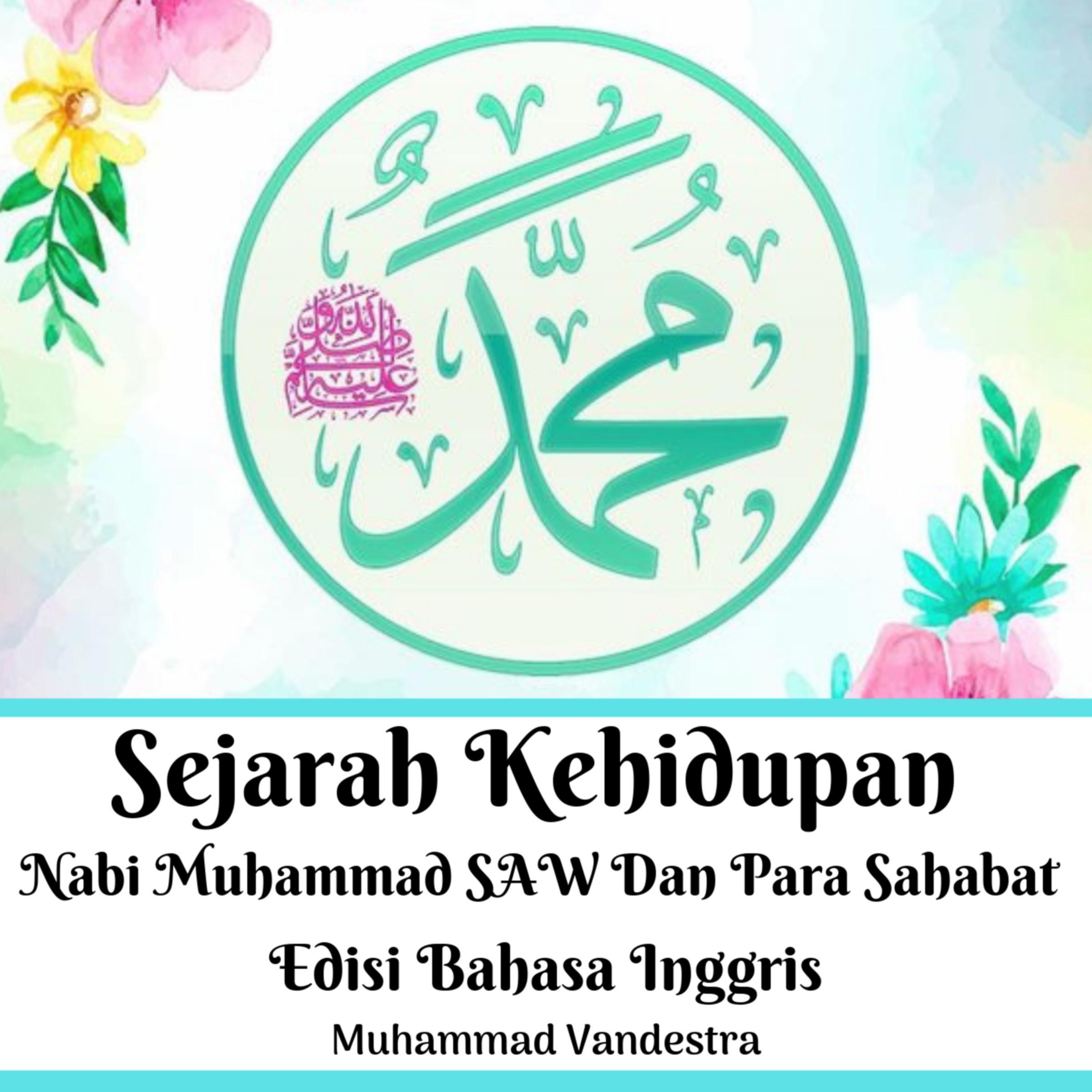 Sejarah Kehidupan Nabi Muhammad SAW Dan Para Sahabat Edisi Bahasa Inggris