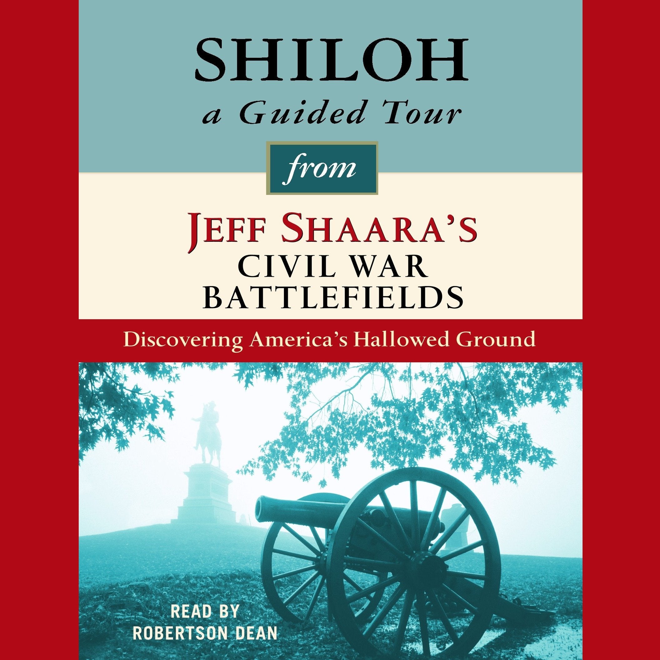 Shiloh: A Guided Tour from Jeff Shaara's Civil War Battlefields