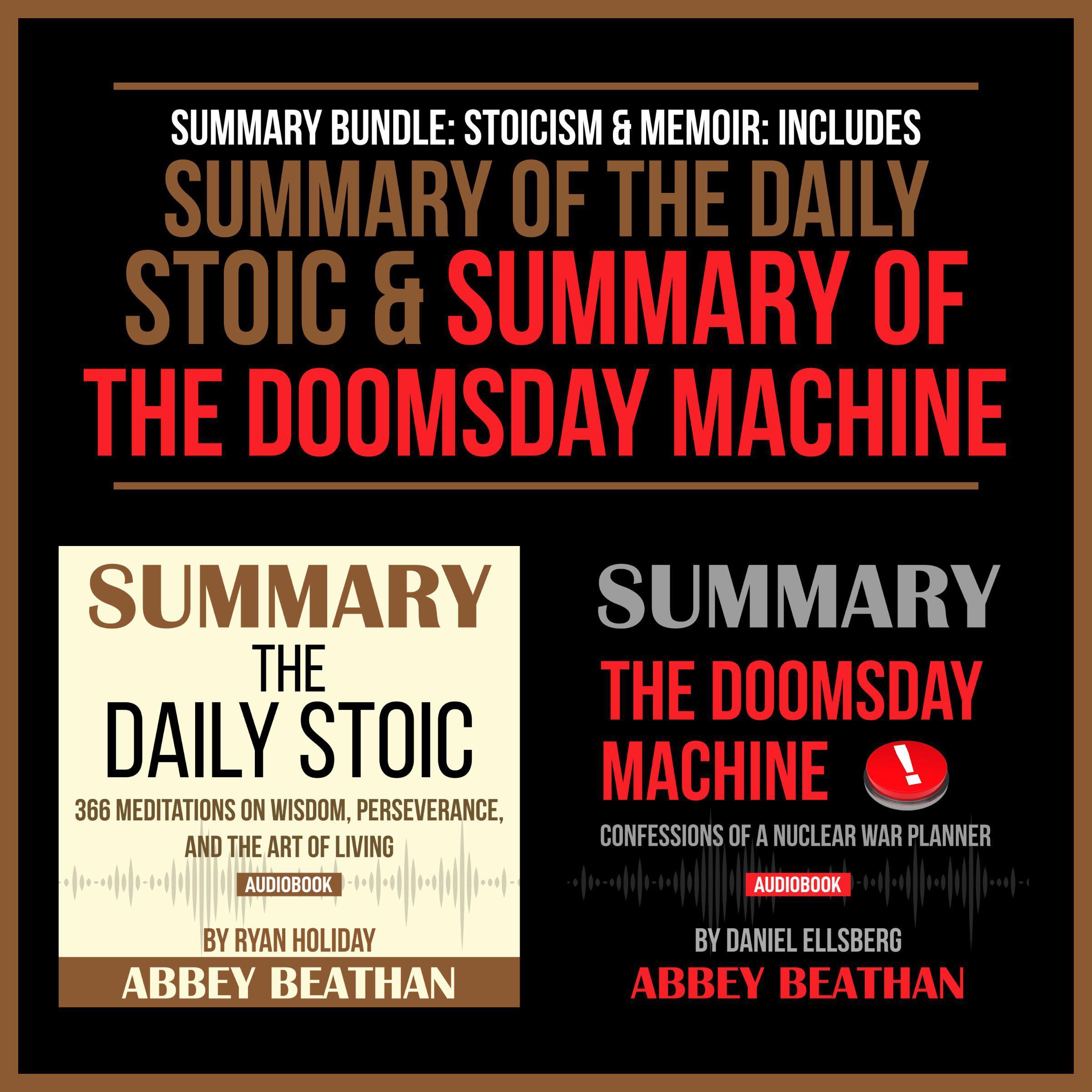 Summary Bundle: Stoicism & Memoir: Includes Summary of The Daily Stoic & Summary of The Doomsday Machine