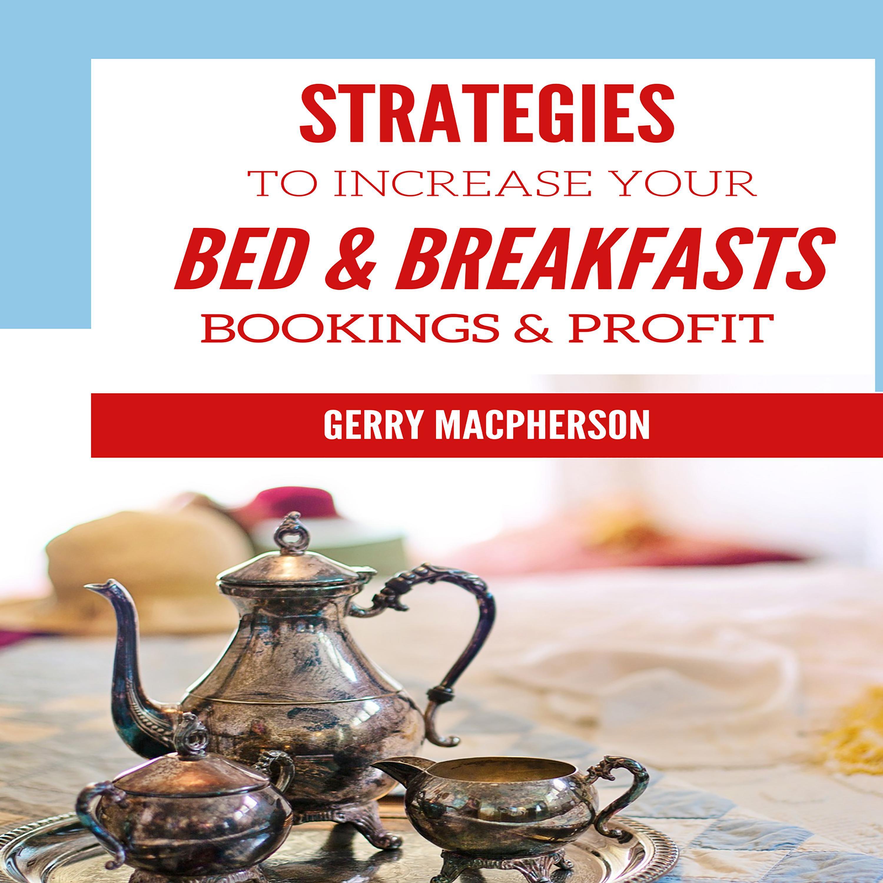 Strategies to Increase Your Bed & Breakfasts Bookings & Profit