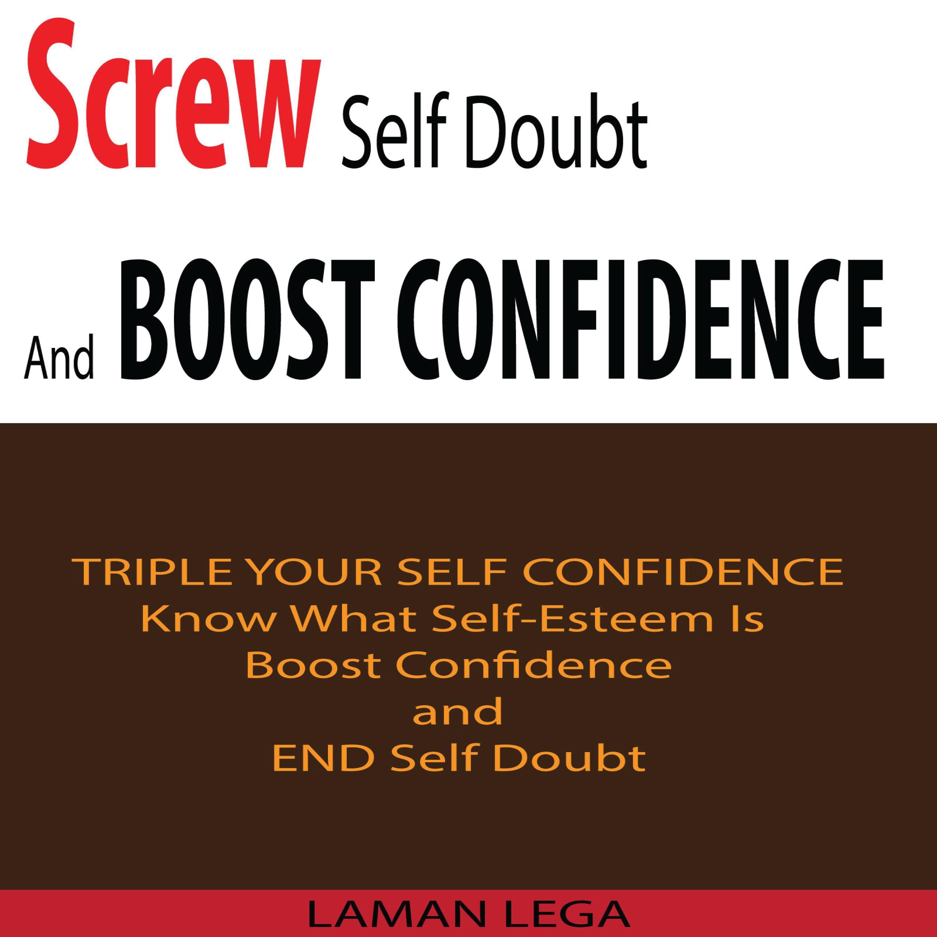 Screw Self Doubt And Boost Confidence