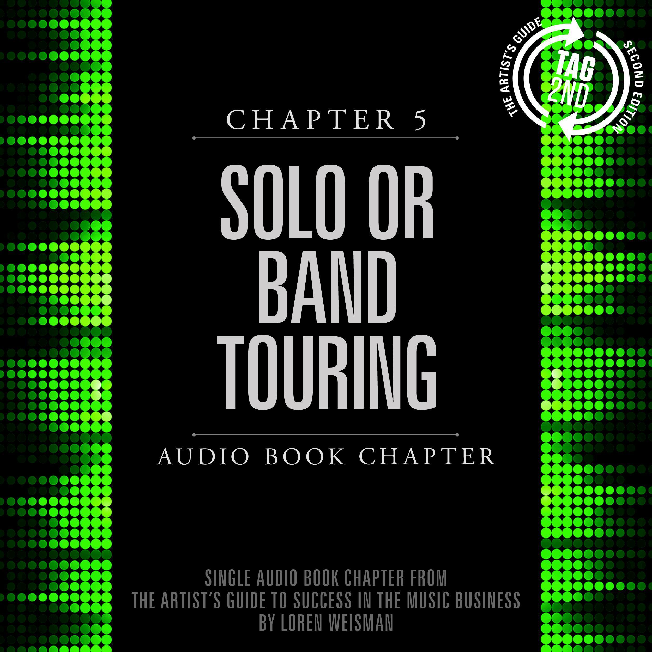 The Artist's Guide to Success in the Music Business, Chapter 5: Solo or Band Touring