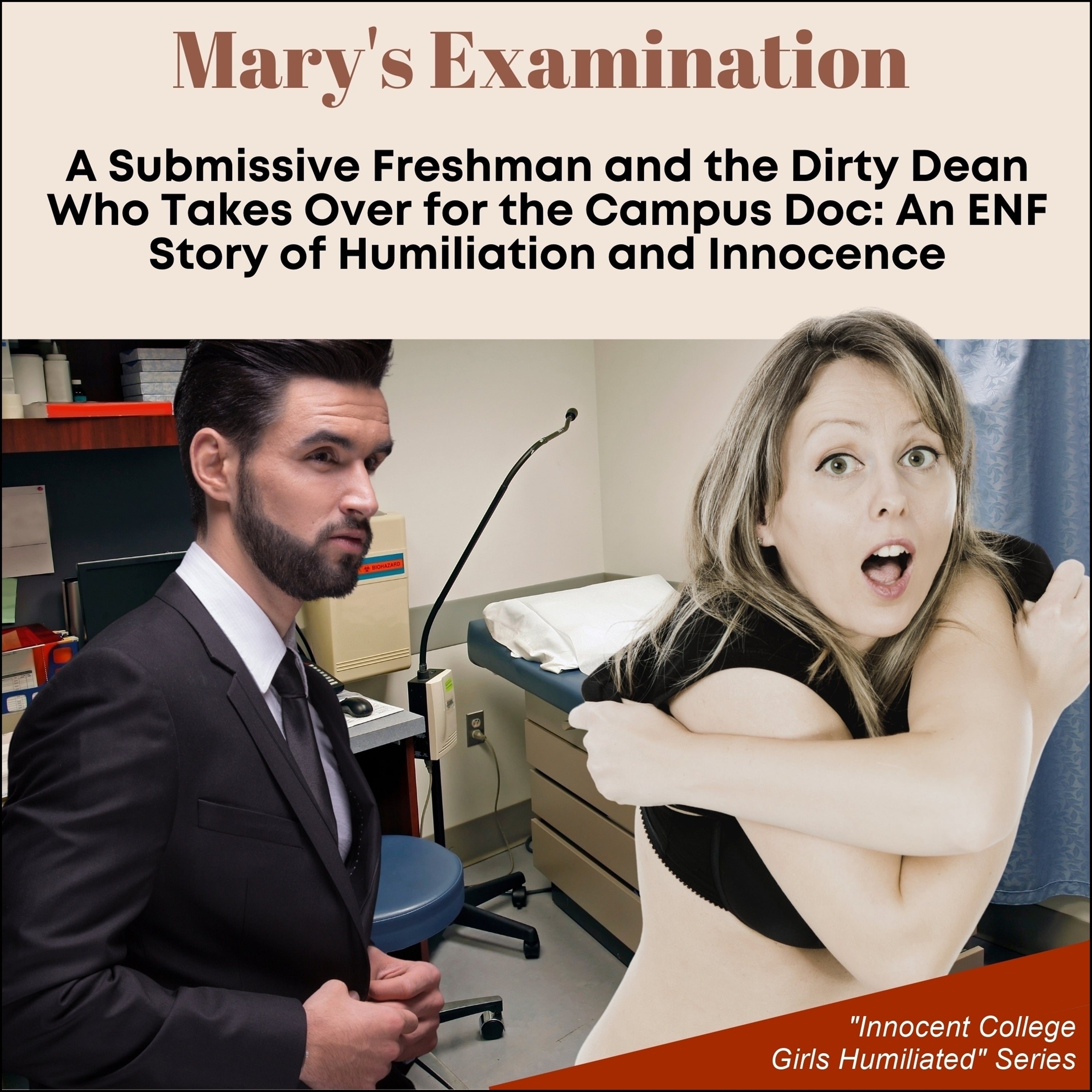 Mary's Examination: A Submissive Freshman and the Dirty Dean Who Takes Over for the Campus Doc