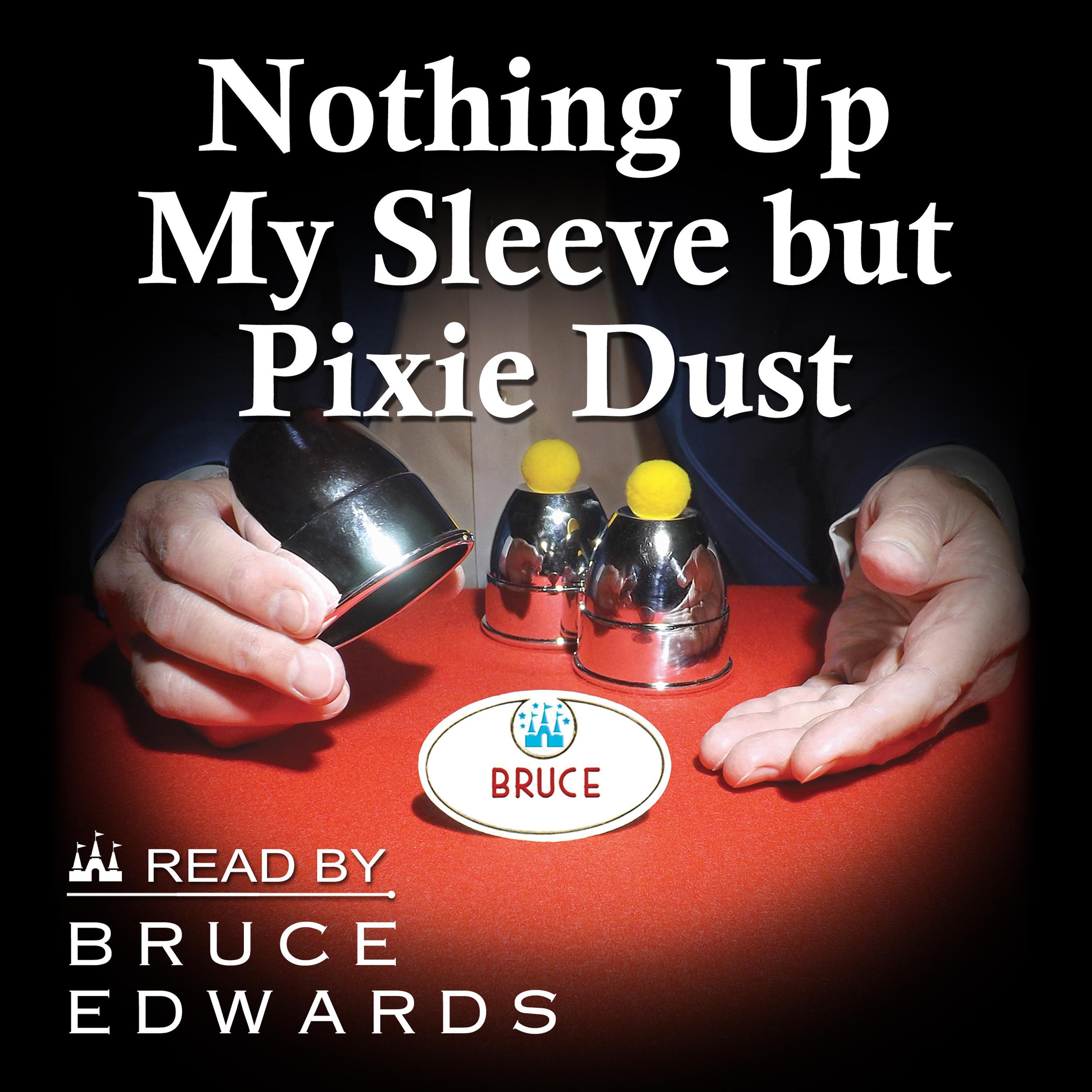 Nothing Up My Sleeve but Pixie Dust