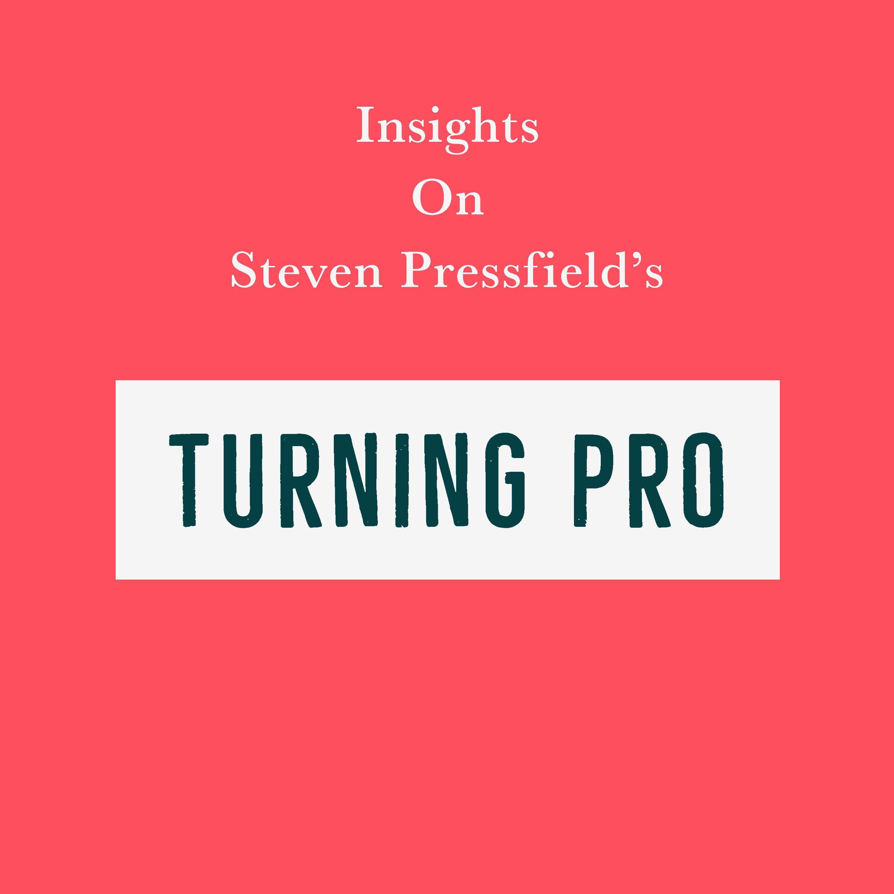 Insights on Steven Pressfield’s Turning Pro