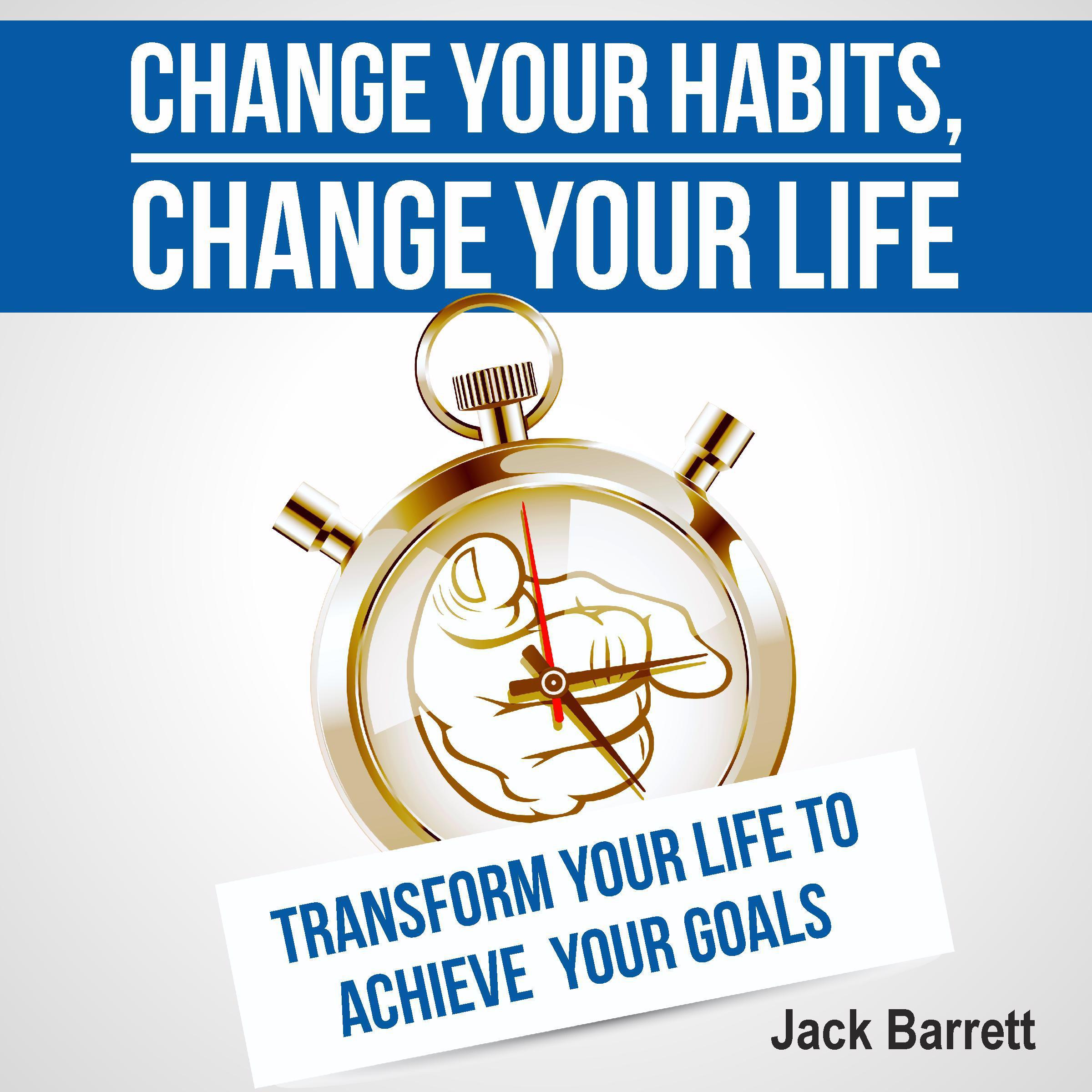 Change Your Habits, Change Your Life