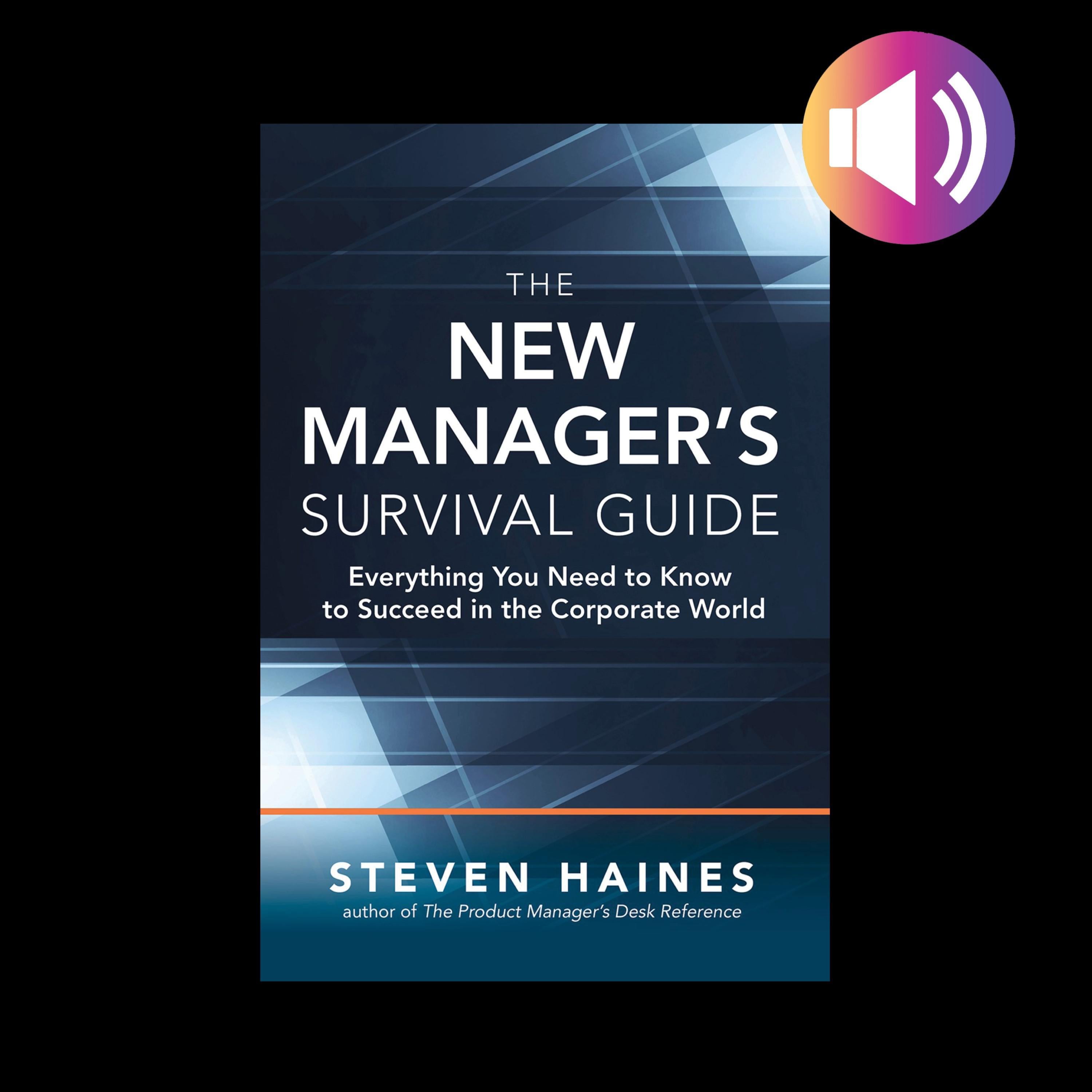 The New Manager’s Survival Guide: Everything You Need to Know to Succeed in the Corporate World