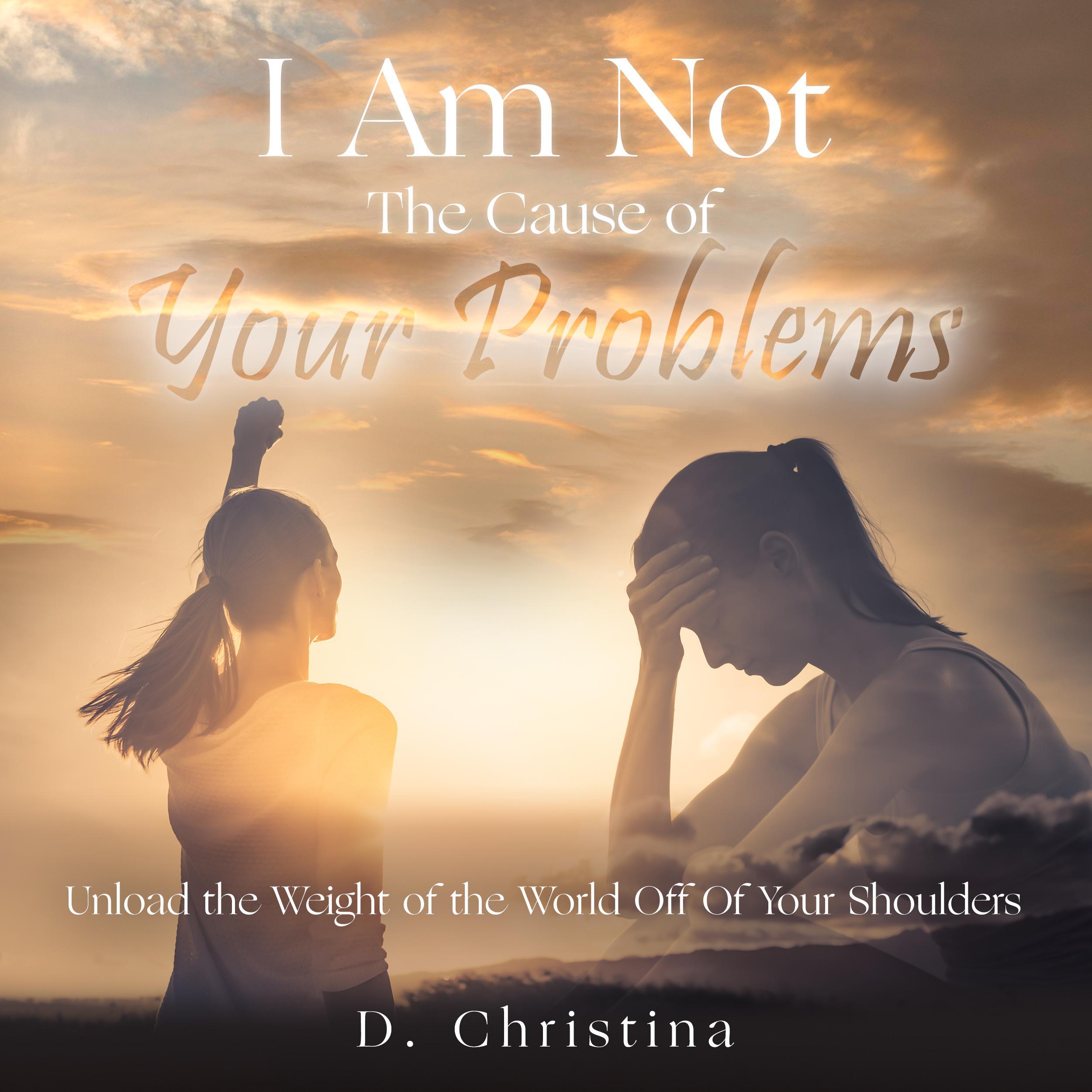 I Am Not The Cause Of Your Problems