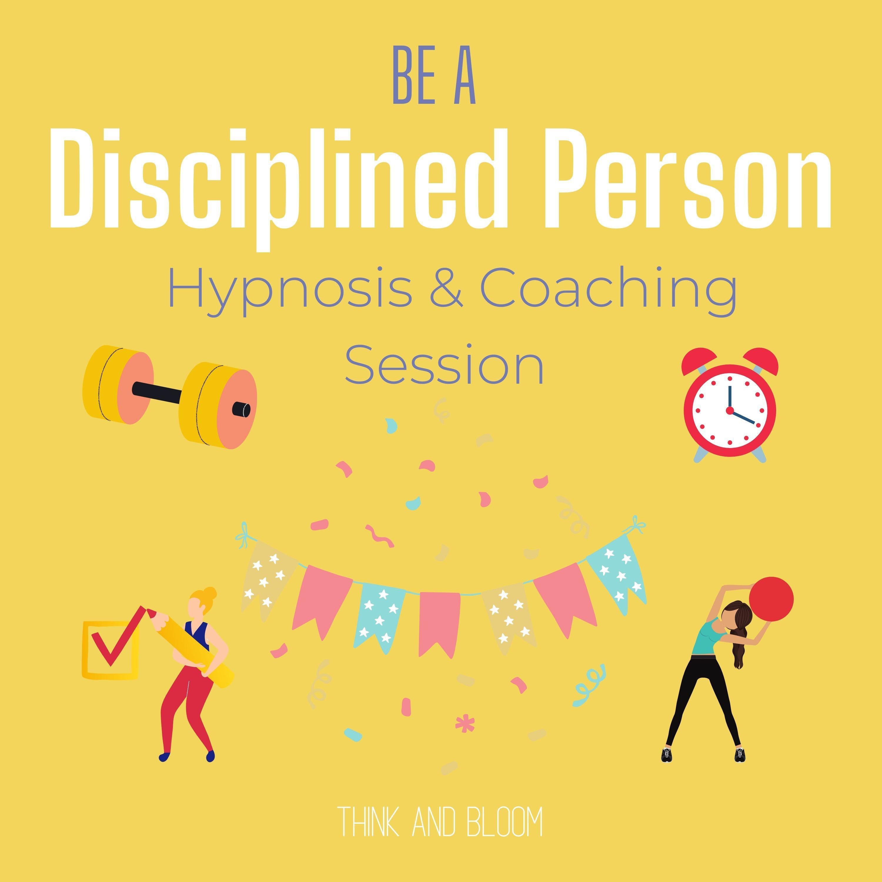 Be a disciplined person Hypnosis & coaching session
