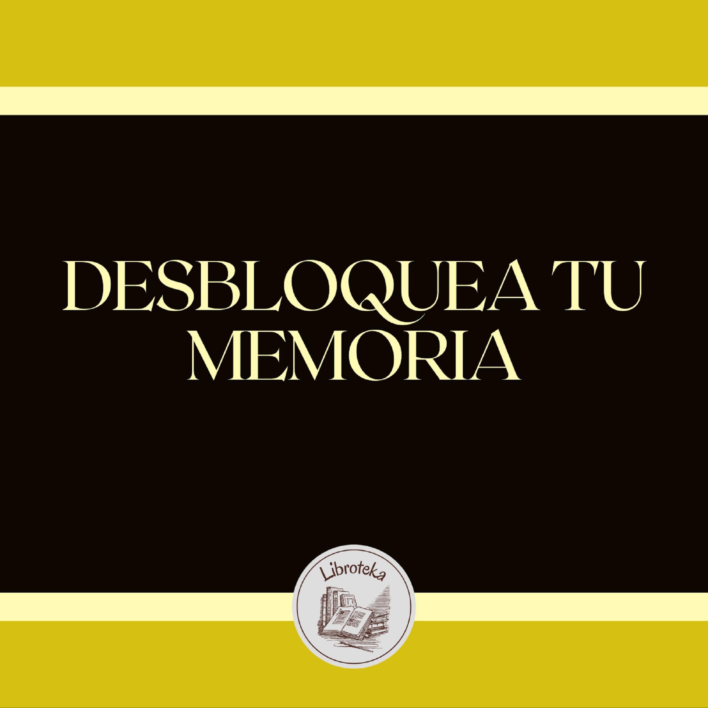 DESBLOQUEA TU MEMORIA