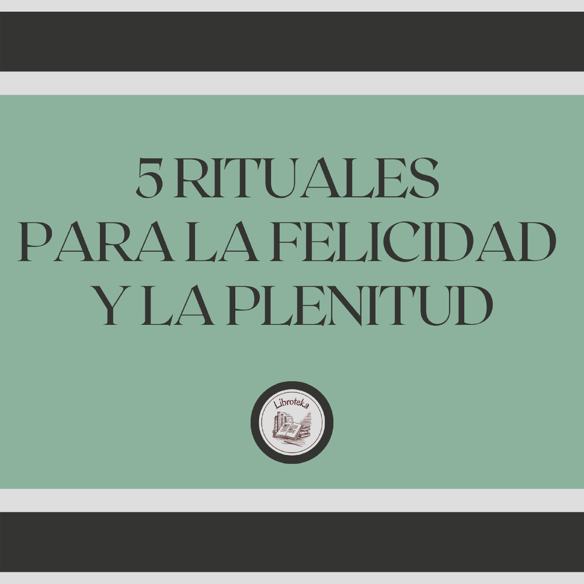 5 Rituales para la felicidad y la plenitud