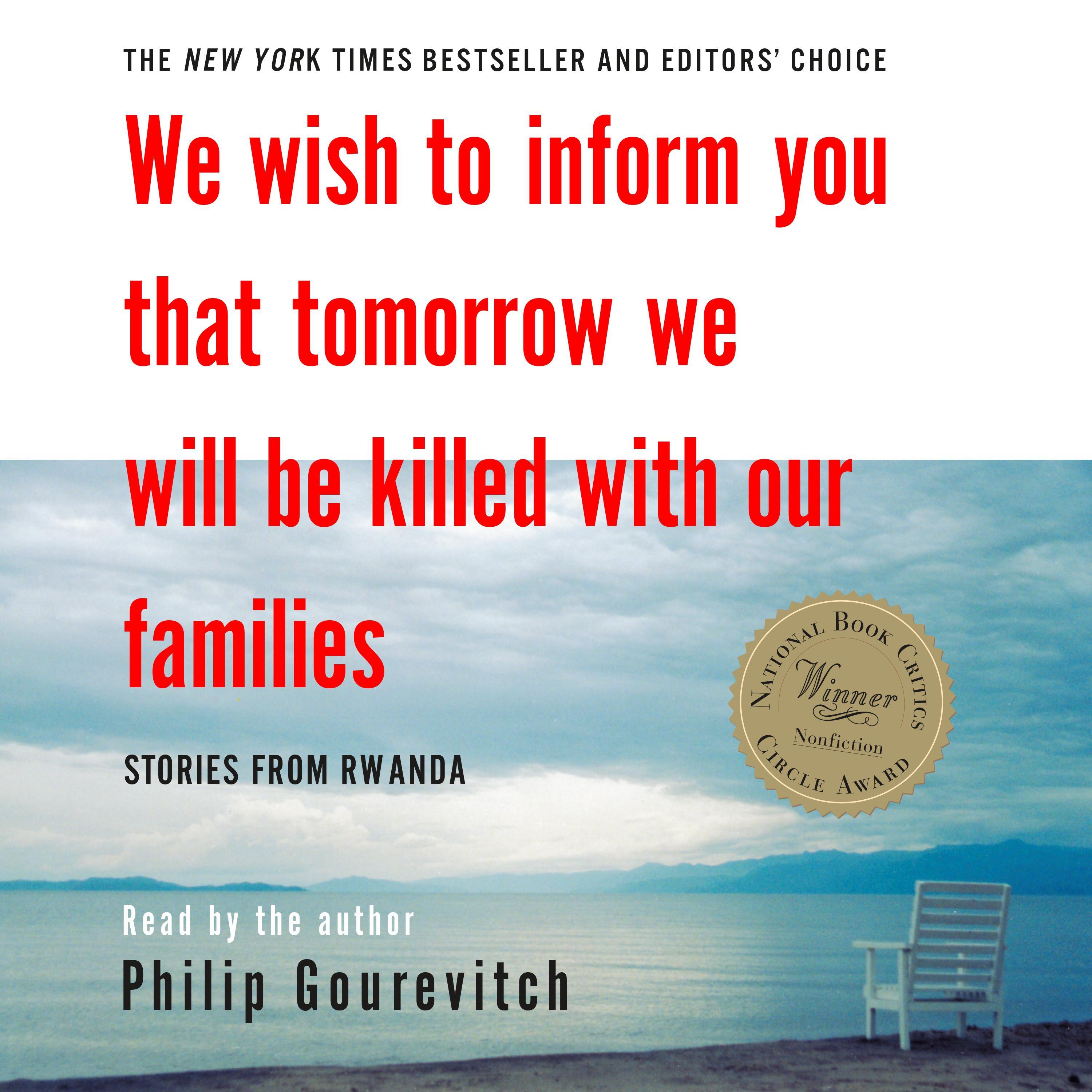 We Wish to Inform You That Tomorrow We Will Be Killed with Our Families