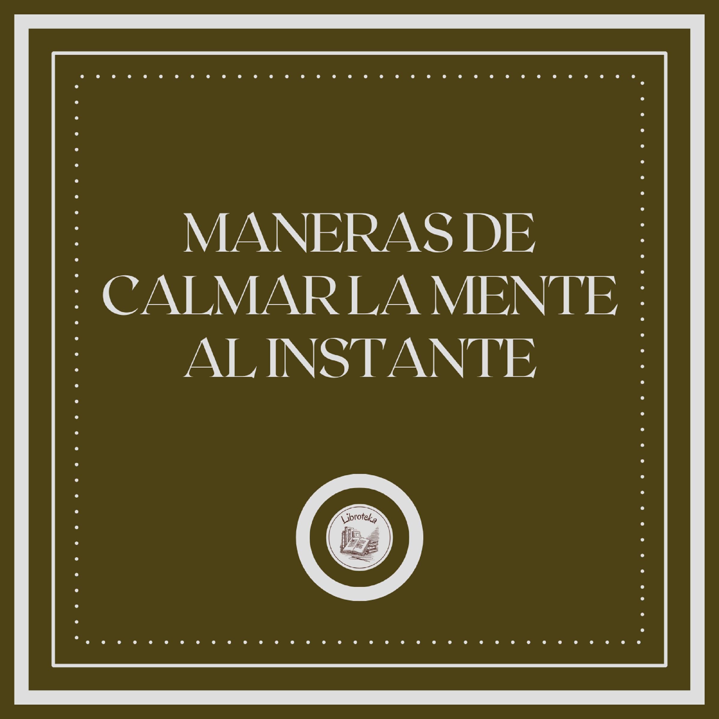 Maneras de Calmar la Mente al Instante
