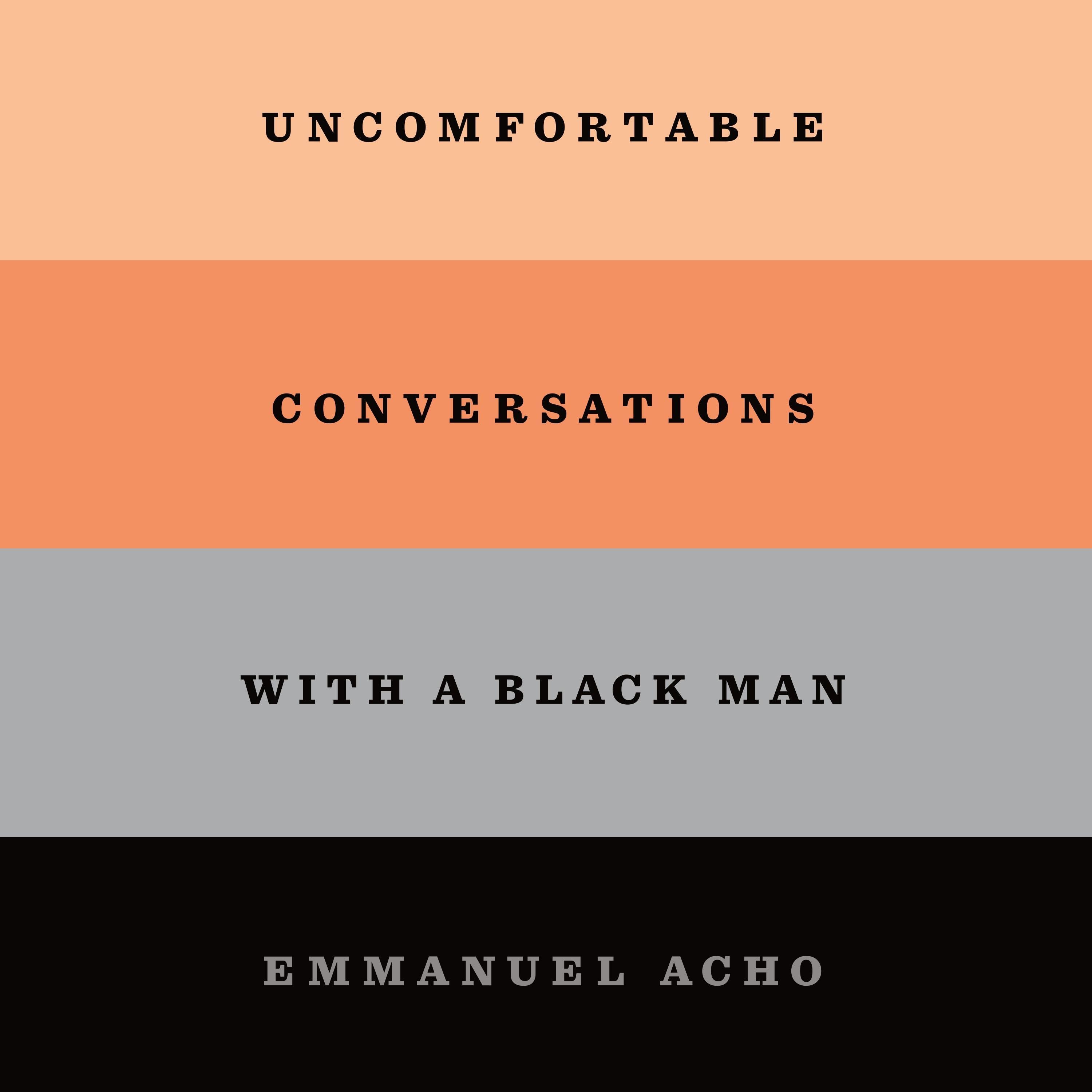 Uncomfortable Conversations with a Black Man