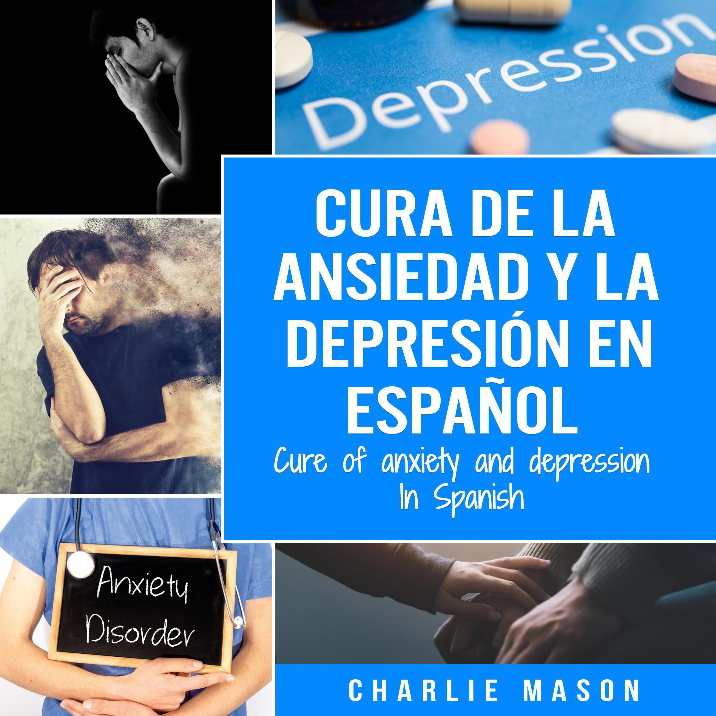 Cura de la ansiedad y la depresión En español/ Cure of anxiety and depression In Spanish (Spanish Edition)