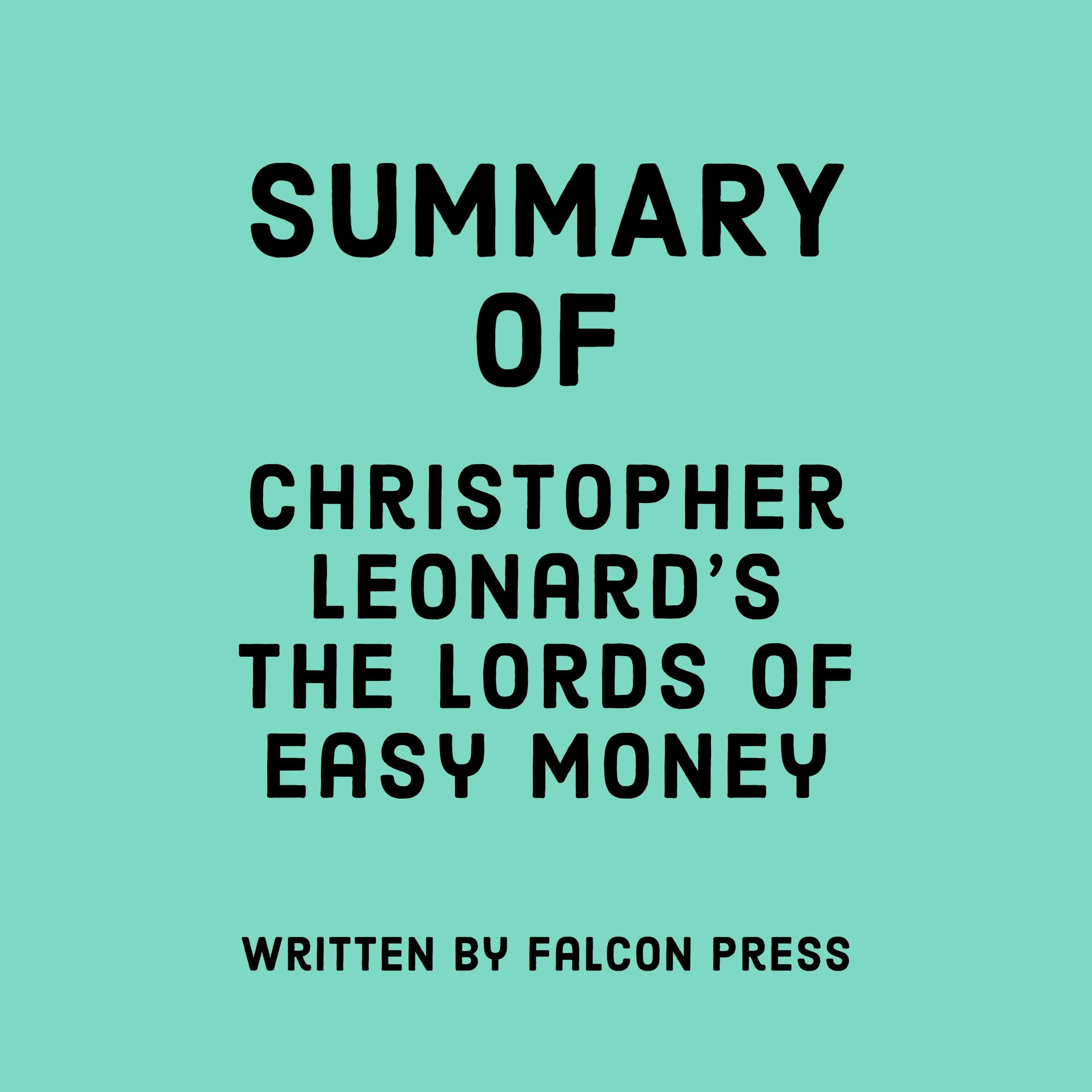 Summary of Christopher Leonard’s The Lords of Easy Money