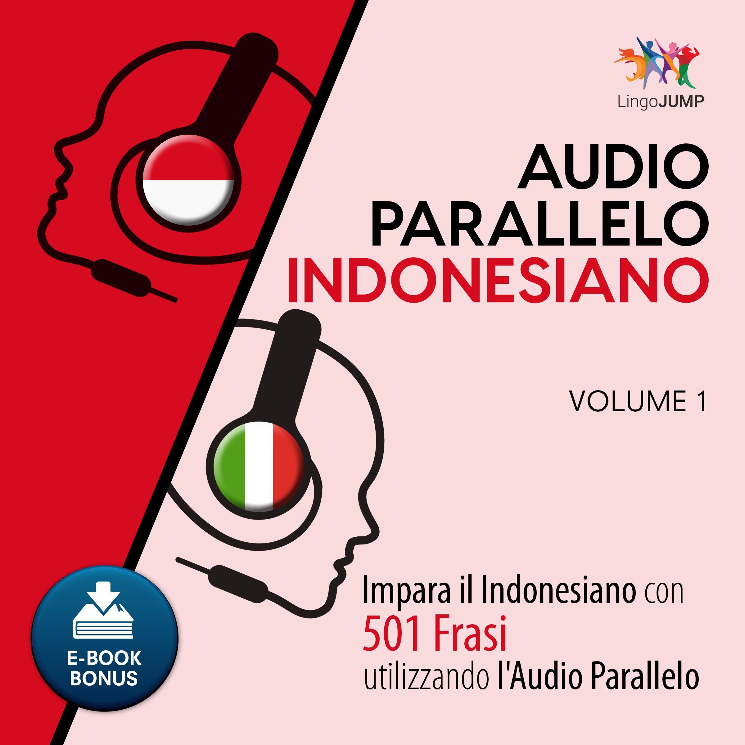 Audio Parallelo Indonesiano - Impara l'indonesiano con 501 Frasi utilizzando l'Audio Parallelo - Volume 1