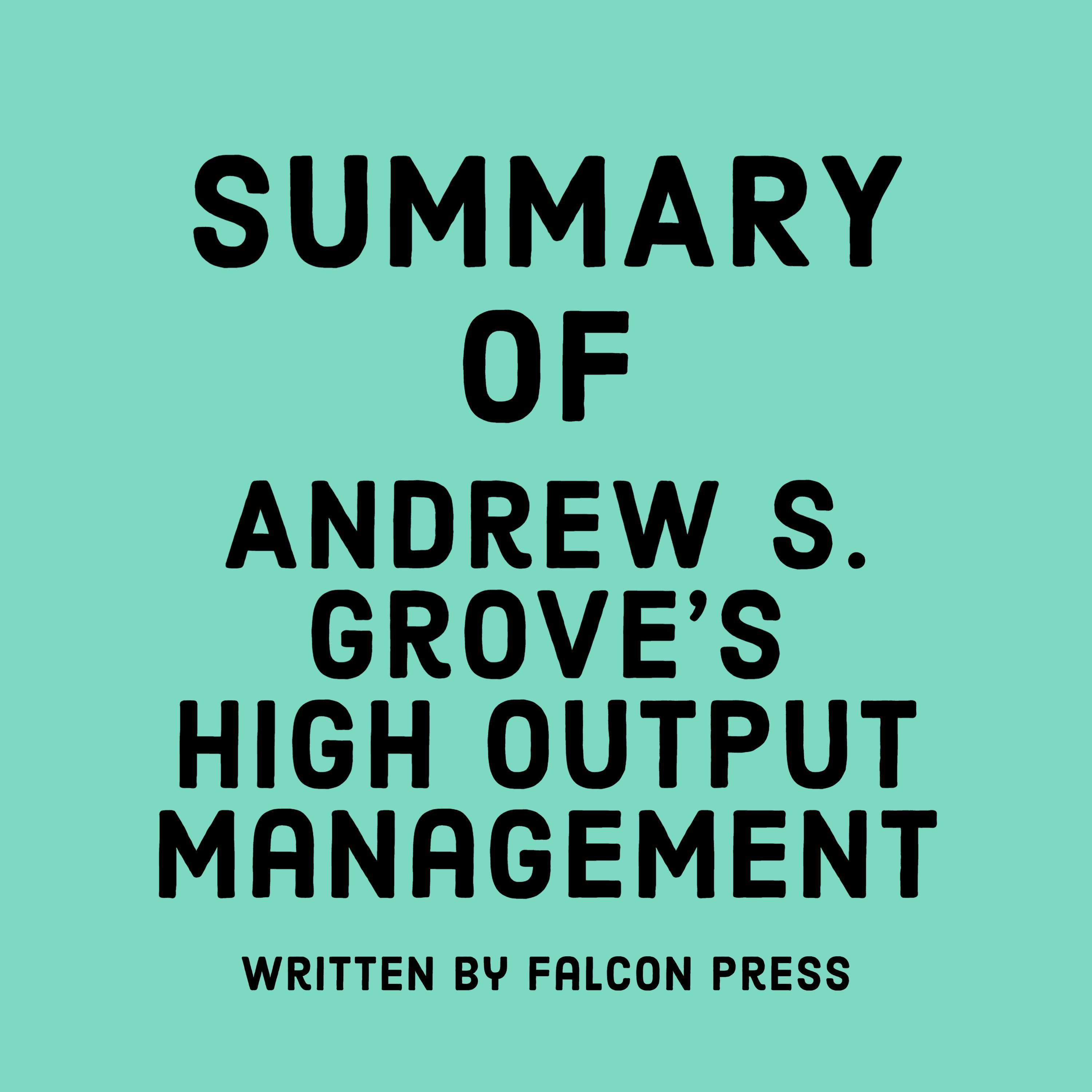Summary of Andrew S. Grove’s High Output Management