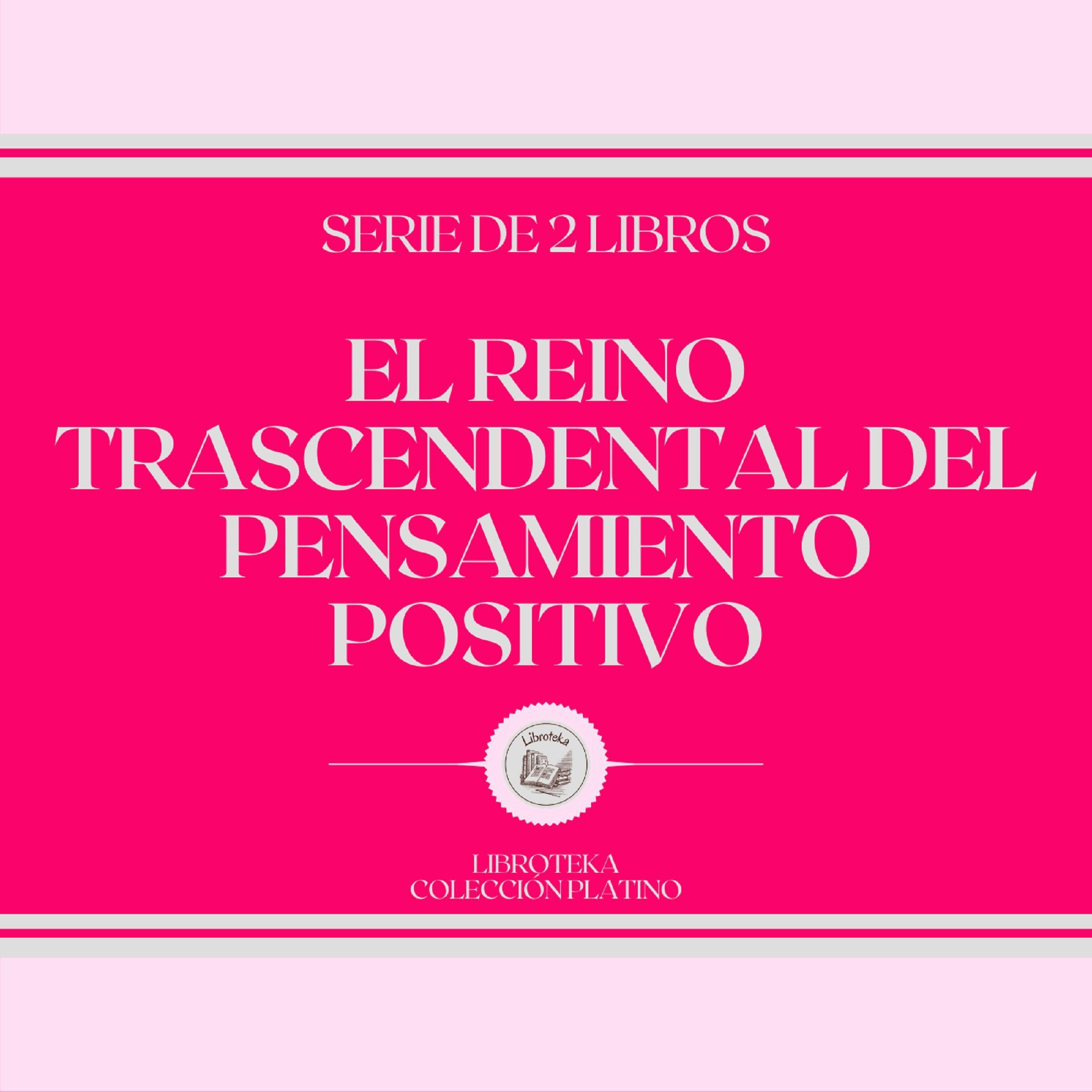 El Reino Trascendental del Pensamiento Positivo (Serie de 2 libros)