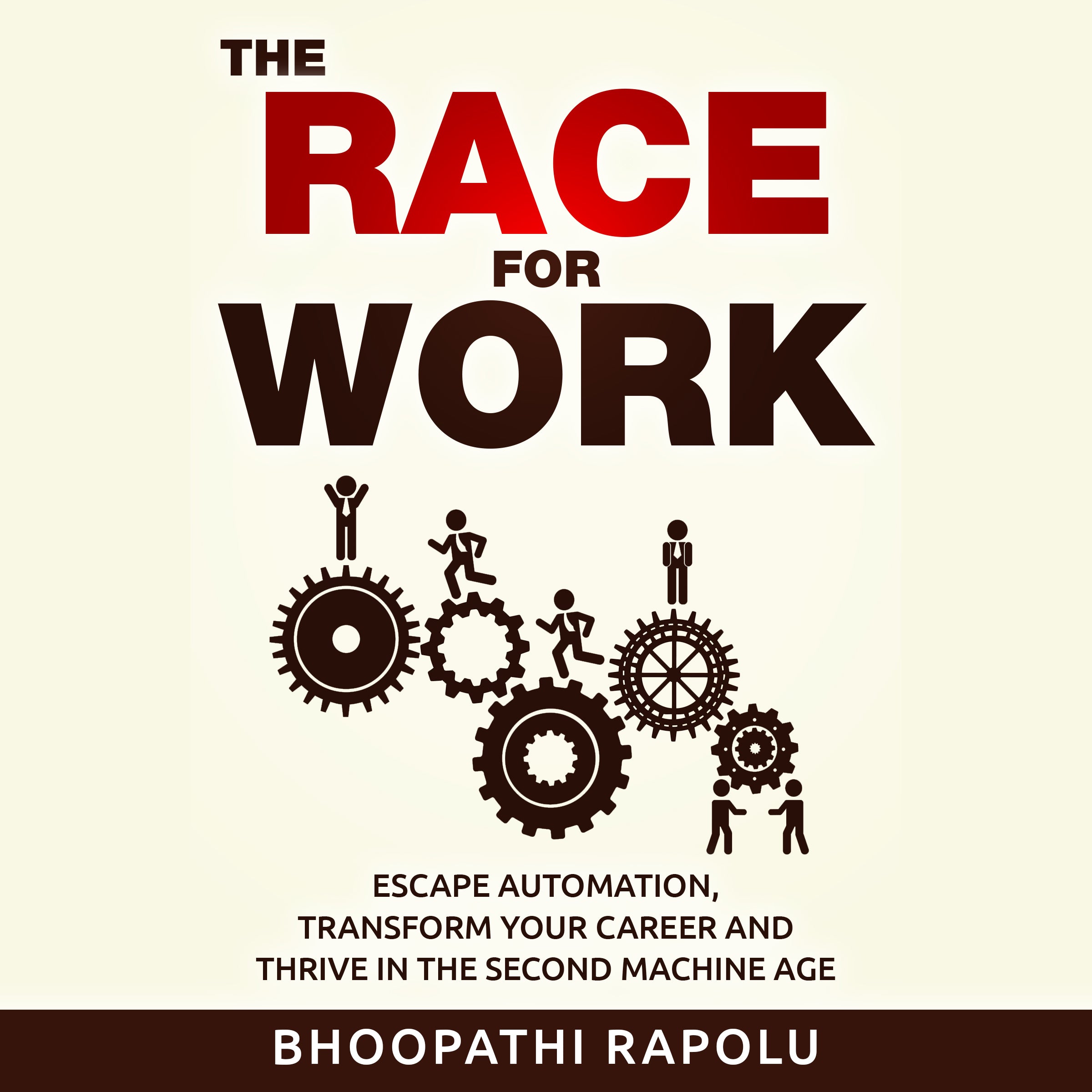 The Race for Work: Escape Automation, Transform Your Career and Thrive in the Second Machine Age