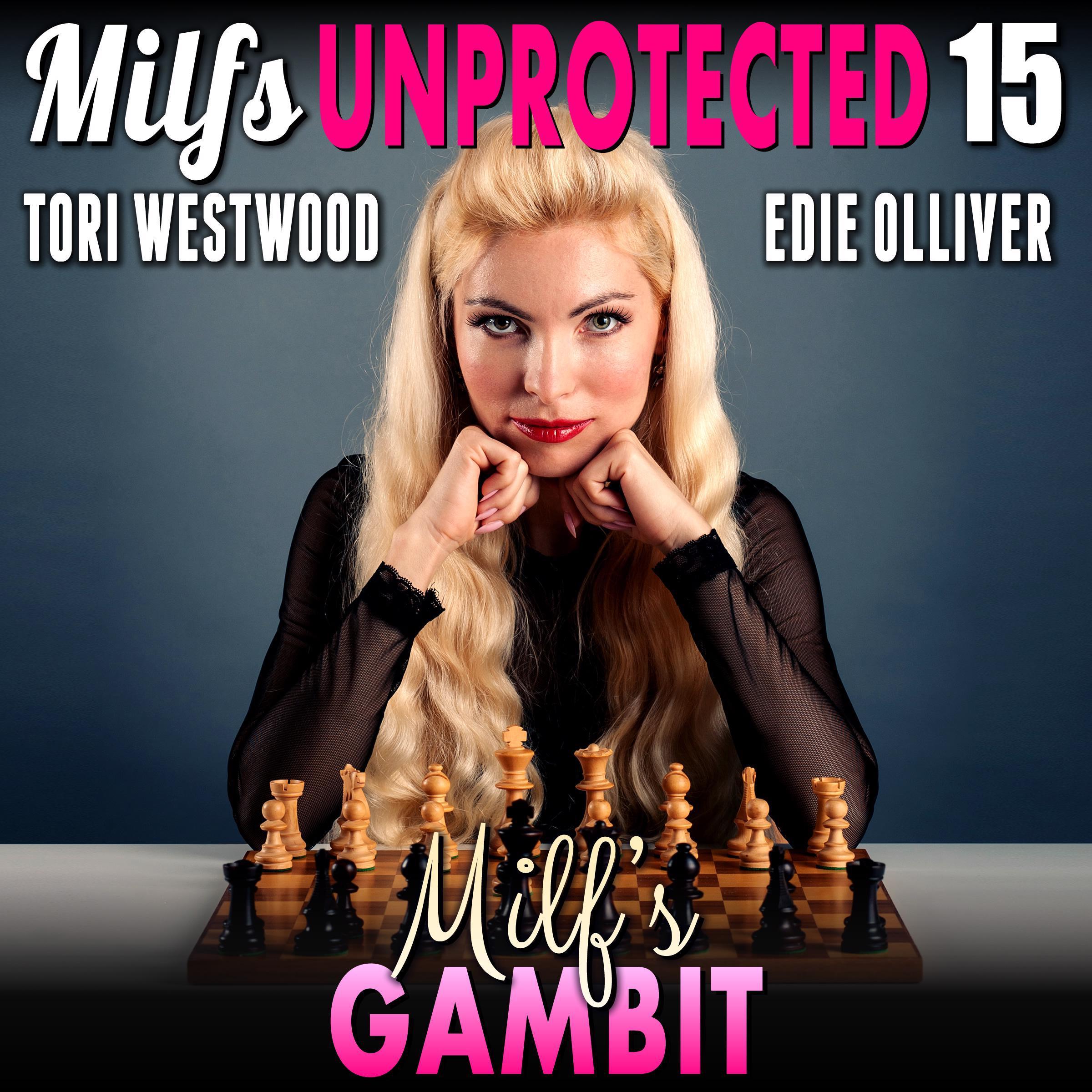 Milf’s Gambit : Milfs Unprotected 15 (Breeding Erotica)