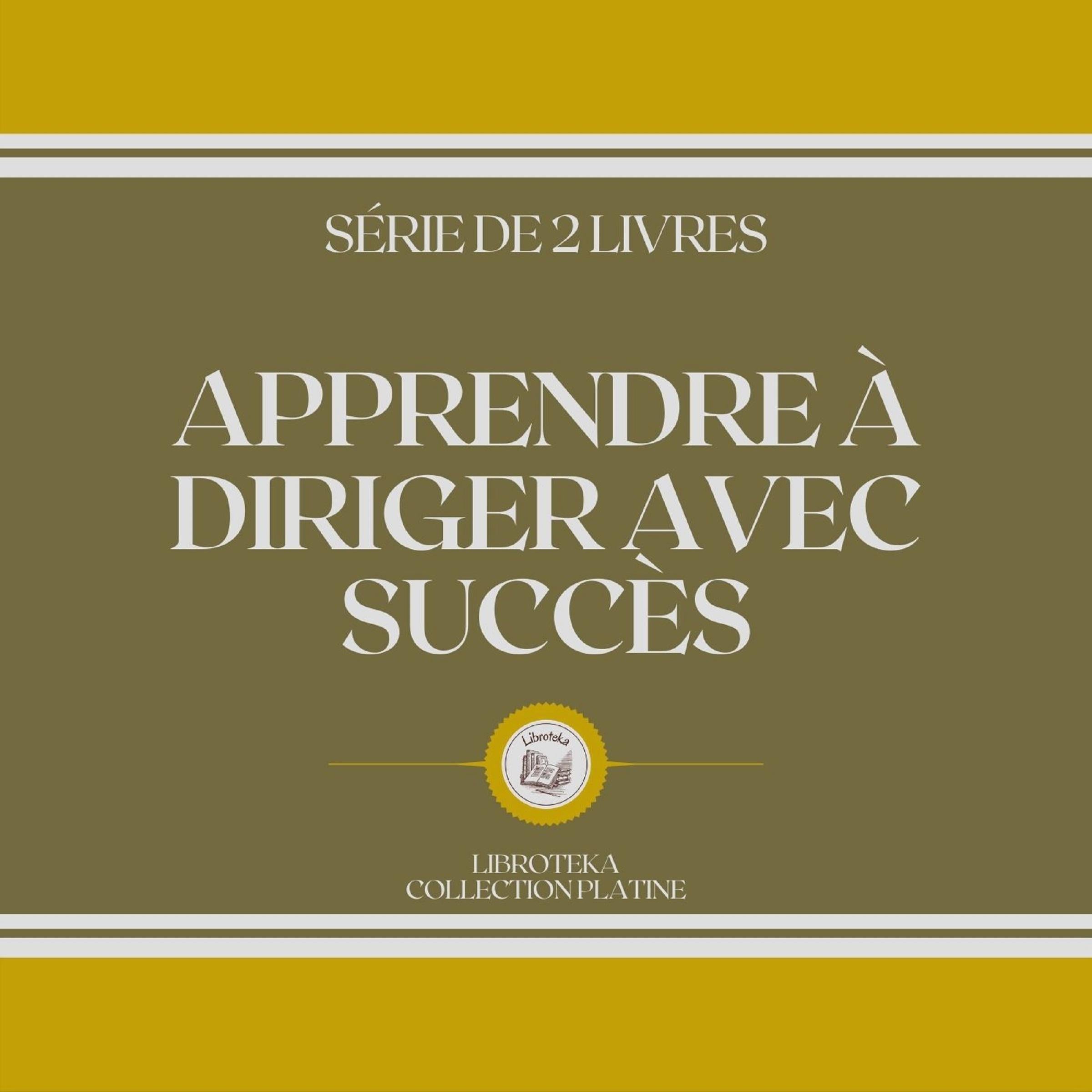 APPRENDRE À DIRIGER AVEC SUCCÈS (SÉRIE DE 2 LIVRES)