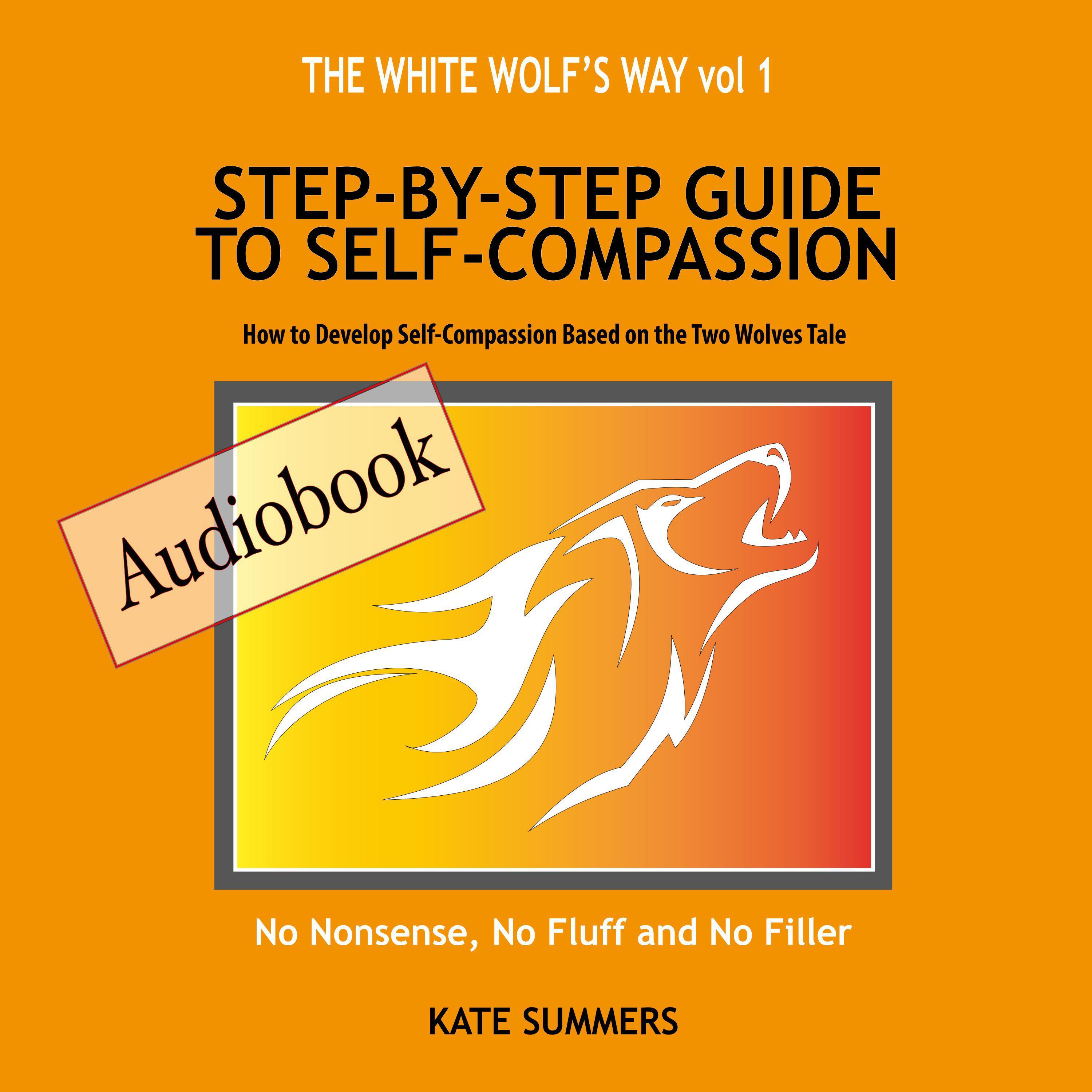 The White Wolf's Way - Step by Step Guide to Self Compassion