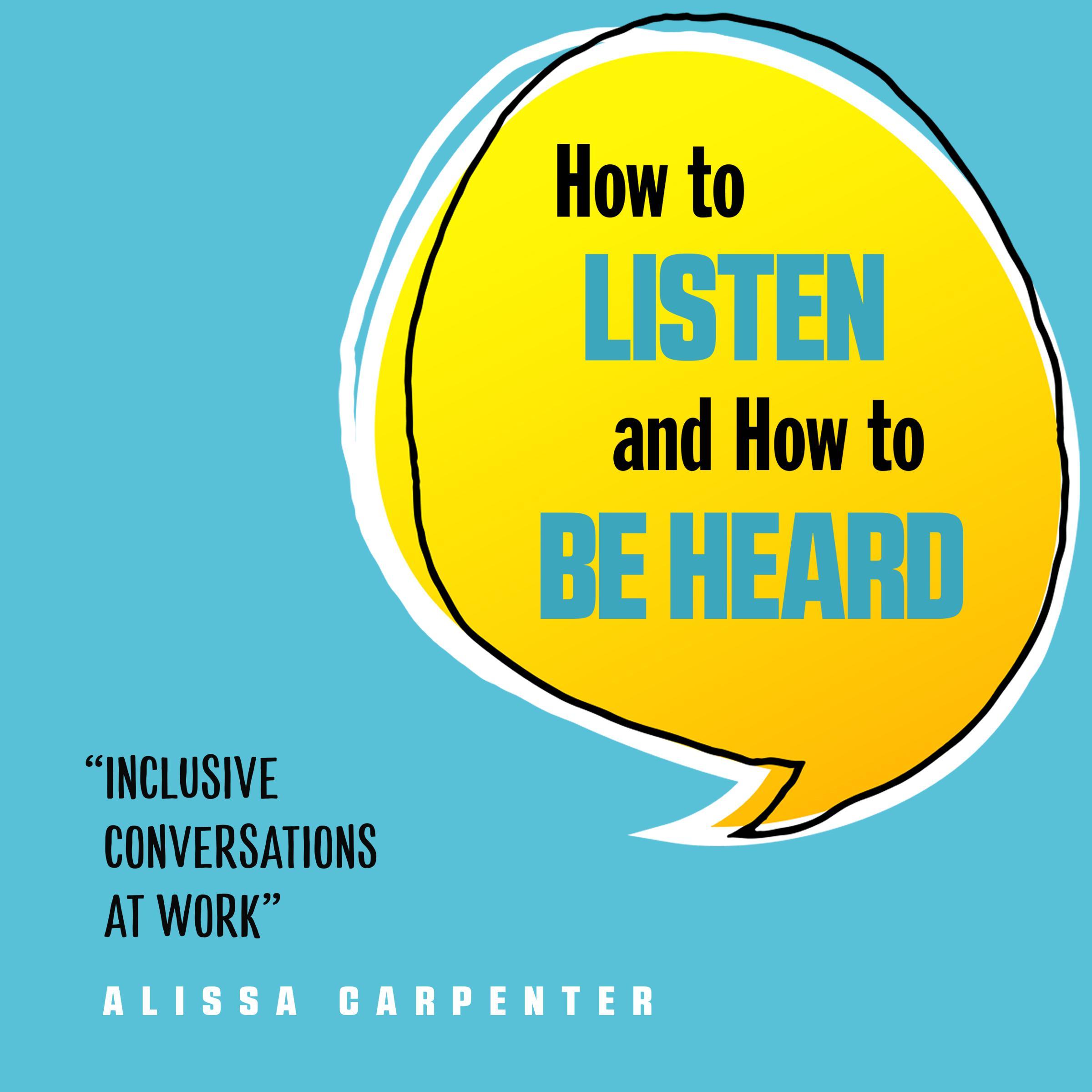 How to Listen and How to Be Heard