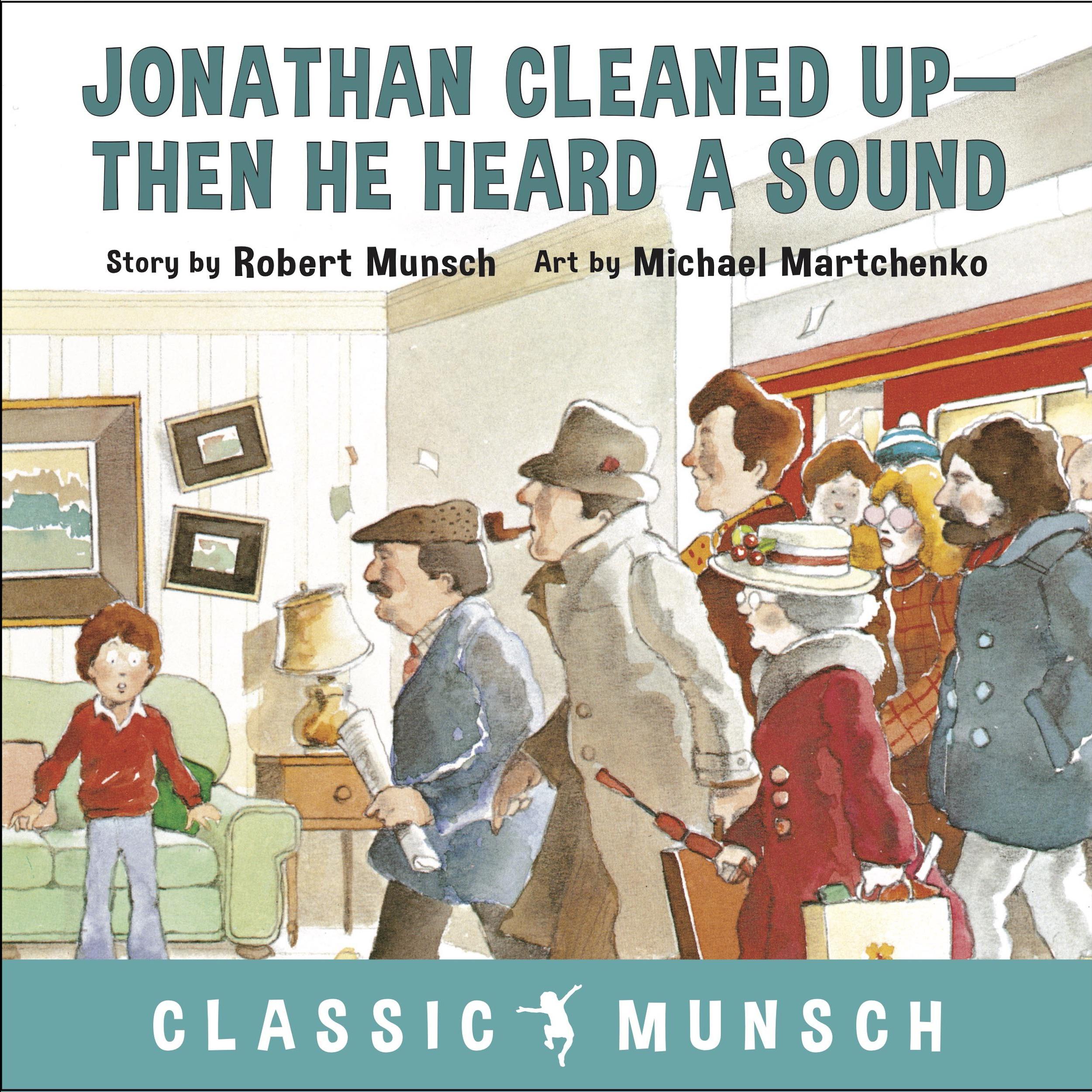 Jonathan Cleaned Up—Then He Heard a Sound (Classic Munsch Audio)
